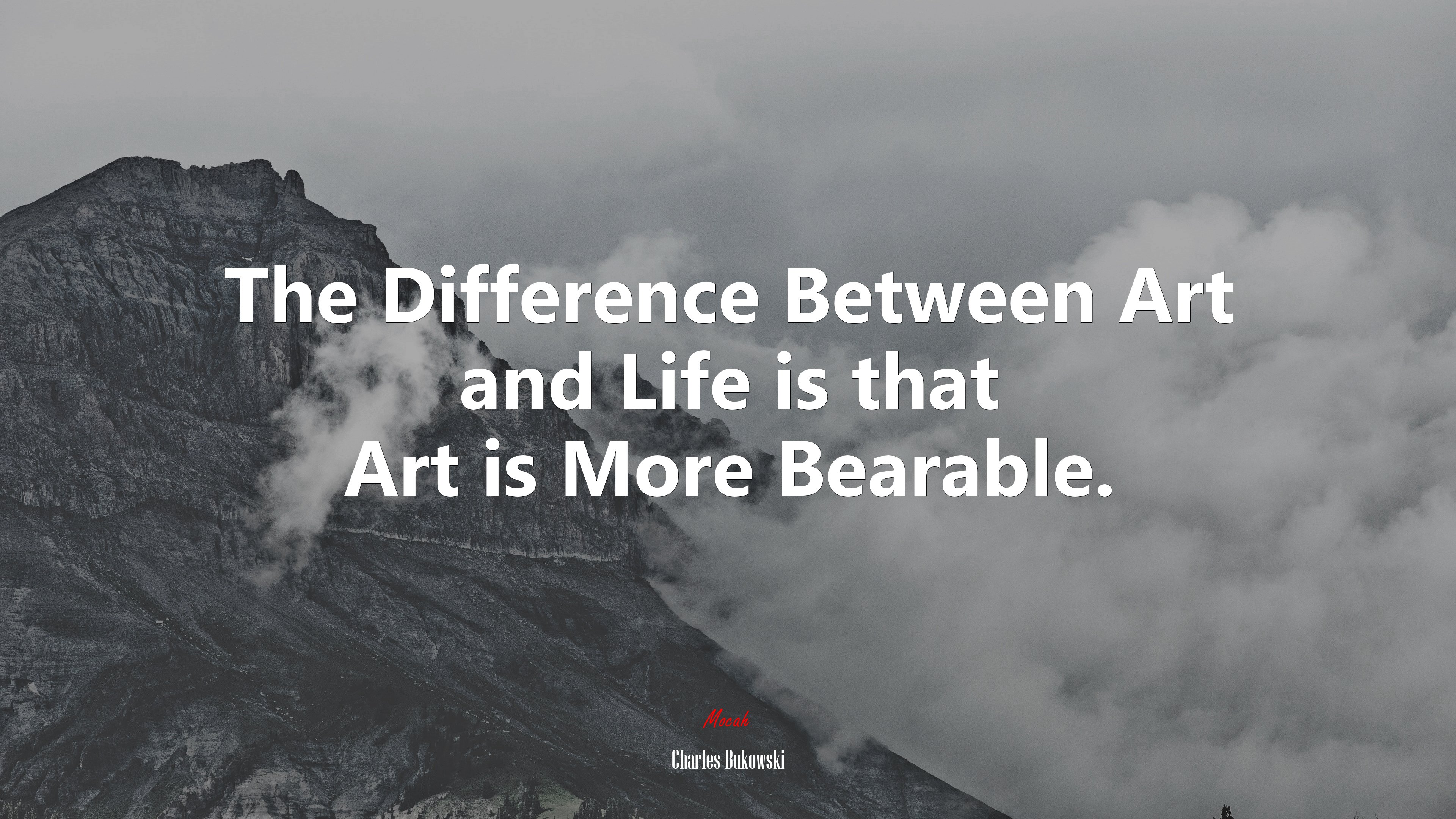 The Difference Between Art and Life is that Art is More Bearable. | Charles Bukowski quote HD Wallpaper