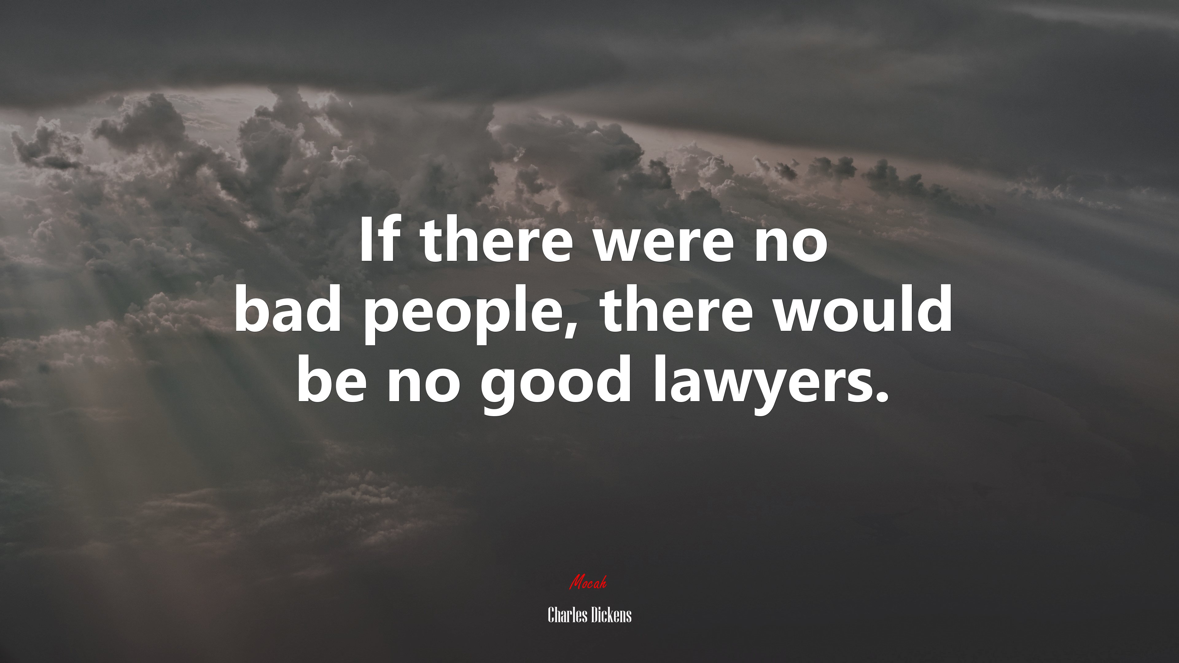 If there were no bad people, there would be no good lawyers. | Charles Dickens quote HD Wallpaper