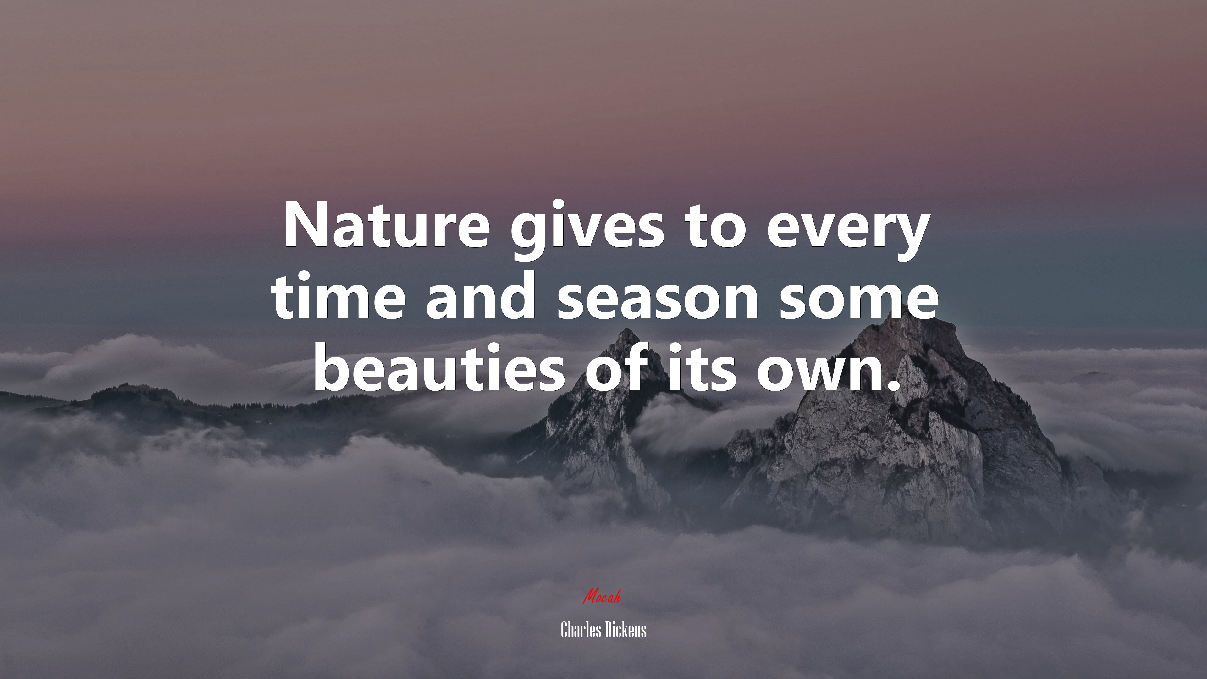 Nature gives to every time and season some beauties of its own. | Charles Dickens quote HD Wallpaper