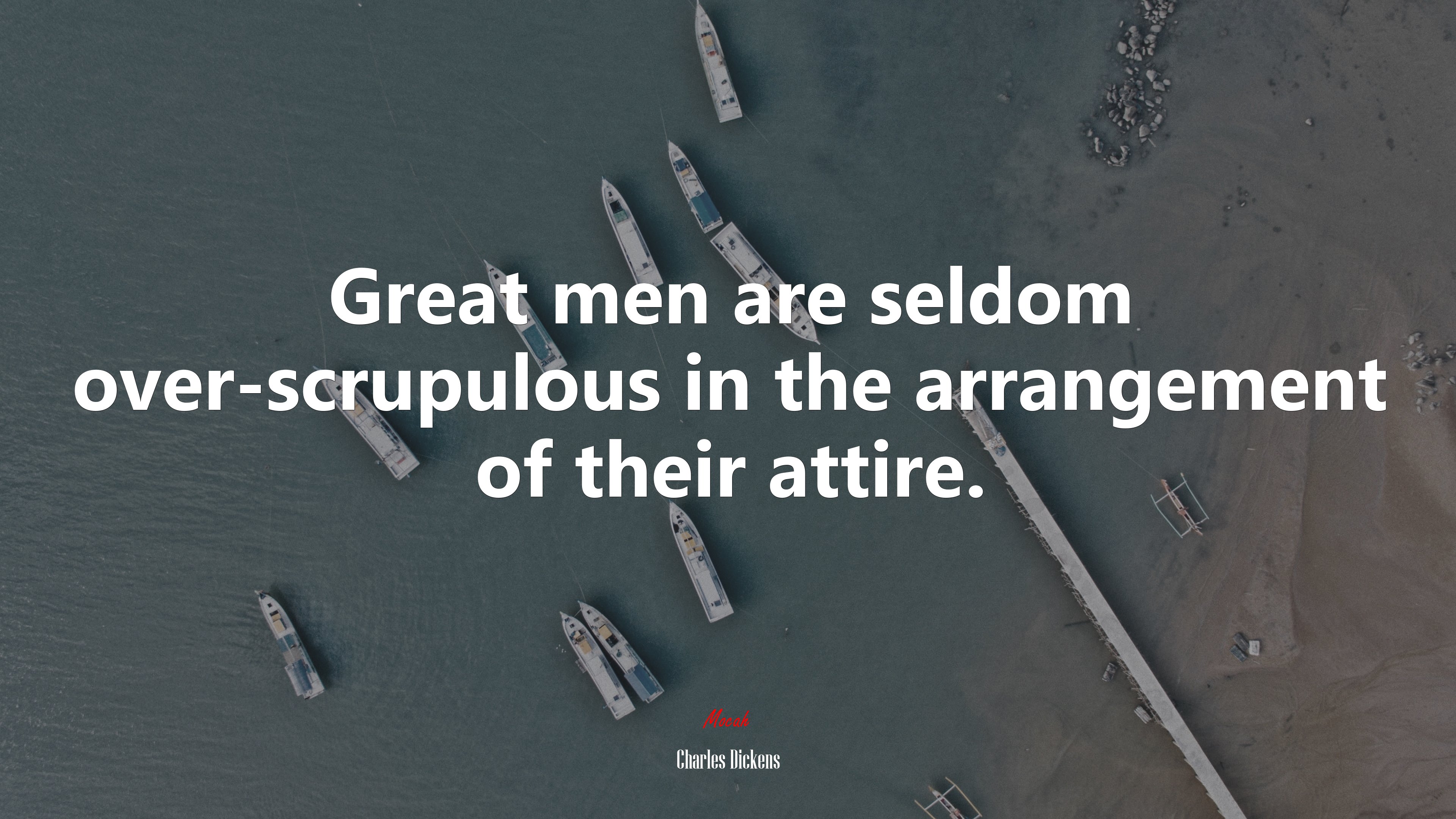 Great men are seldom over-scrupulous in the arrangement of their attire. | Charles Dickens quote HD Wallpaper