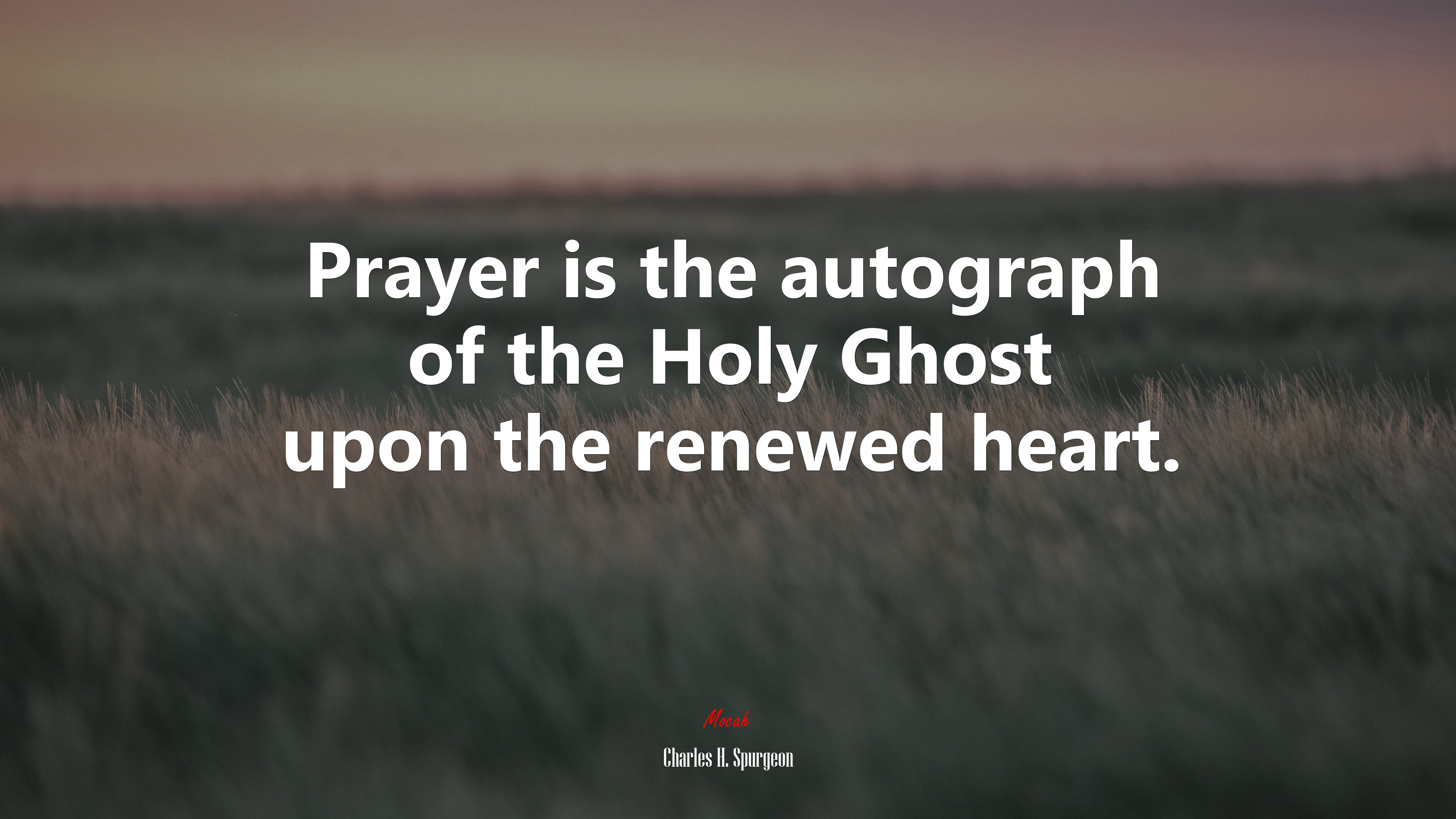 Prayer is the autograph of the Holy Ghost upon the renewed heart. | Charles H. Spurgeon quote HD Wallpaper