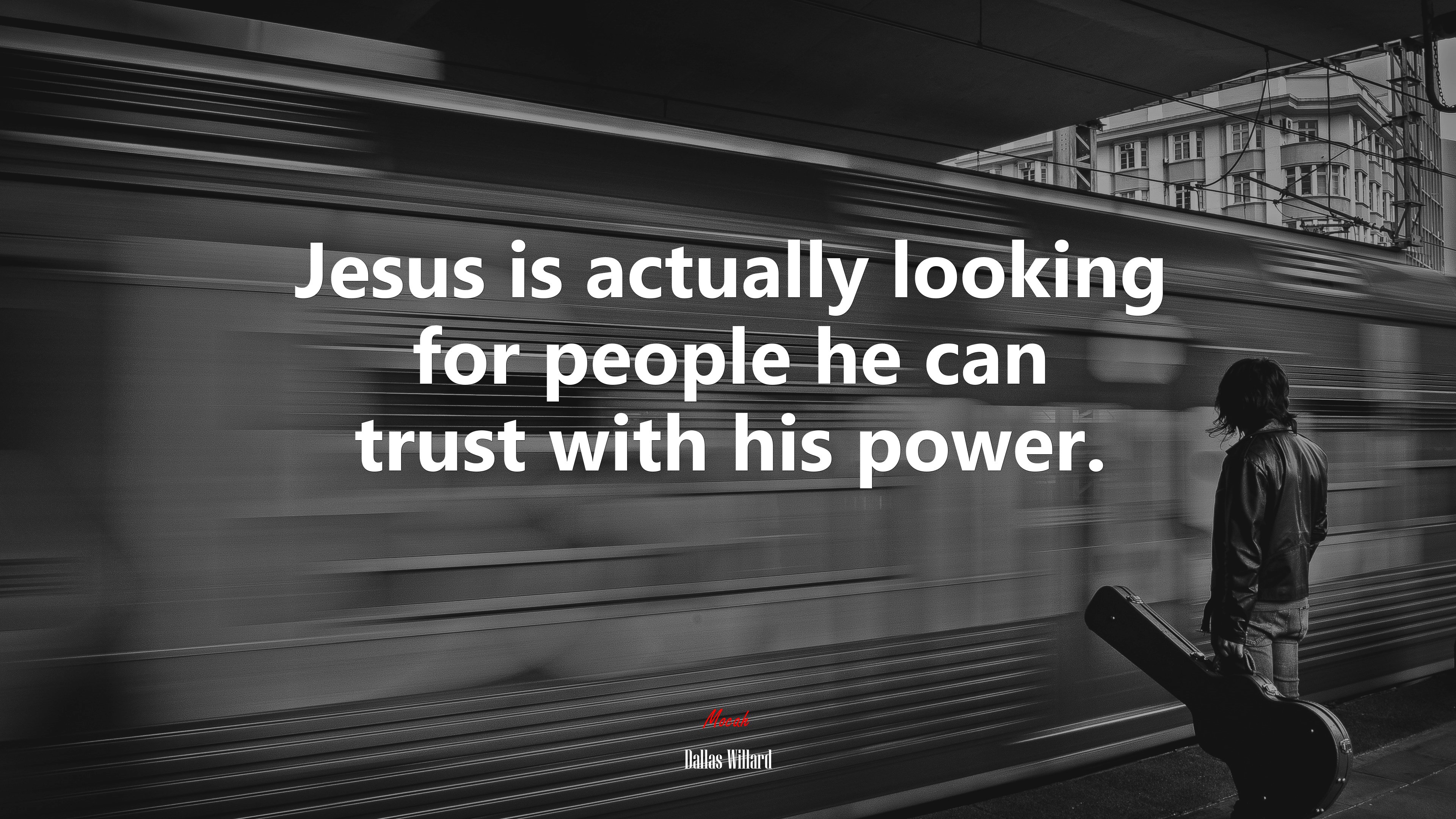 Jesus is actually looking for people he can trust with his power. | Dallas Willard quote HD Wallpaper