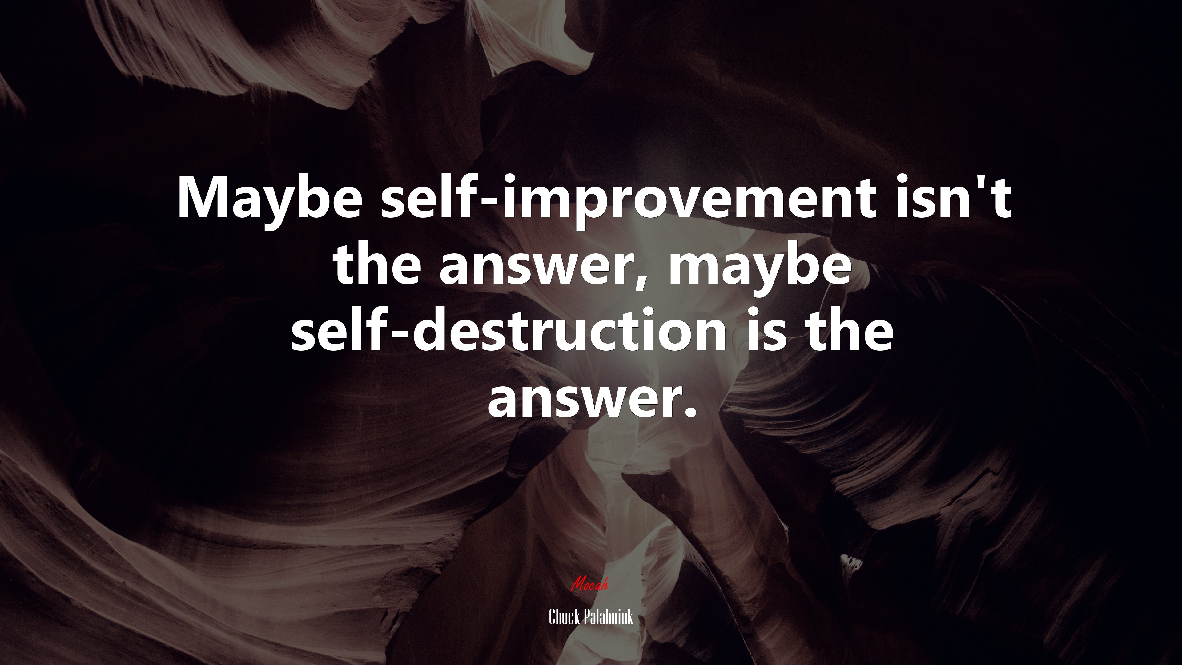 Maybe self-improvement isn’t the answer, maybe self-destruction is the answer. | Chuck Palahniuk quote HD Wallpaper