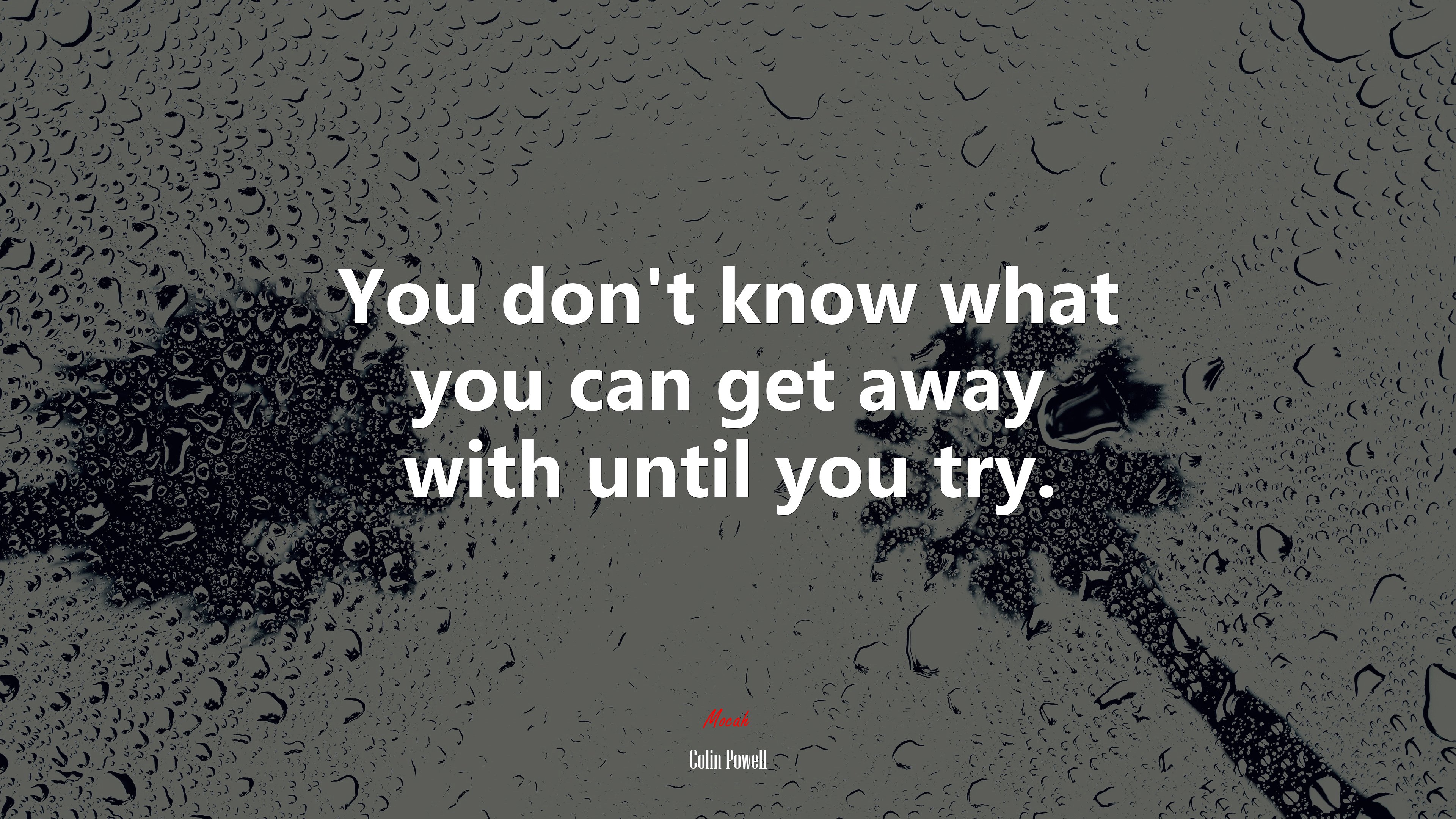 You don’t know what you can get away with until you try. | Colin Powell quote HD Wallpaper