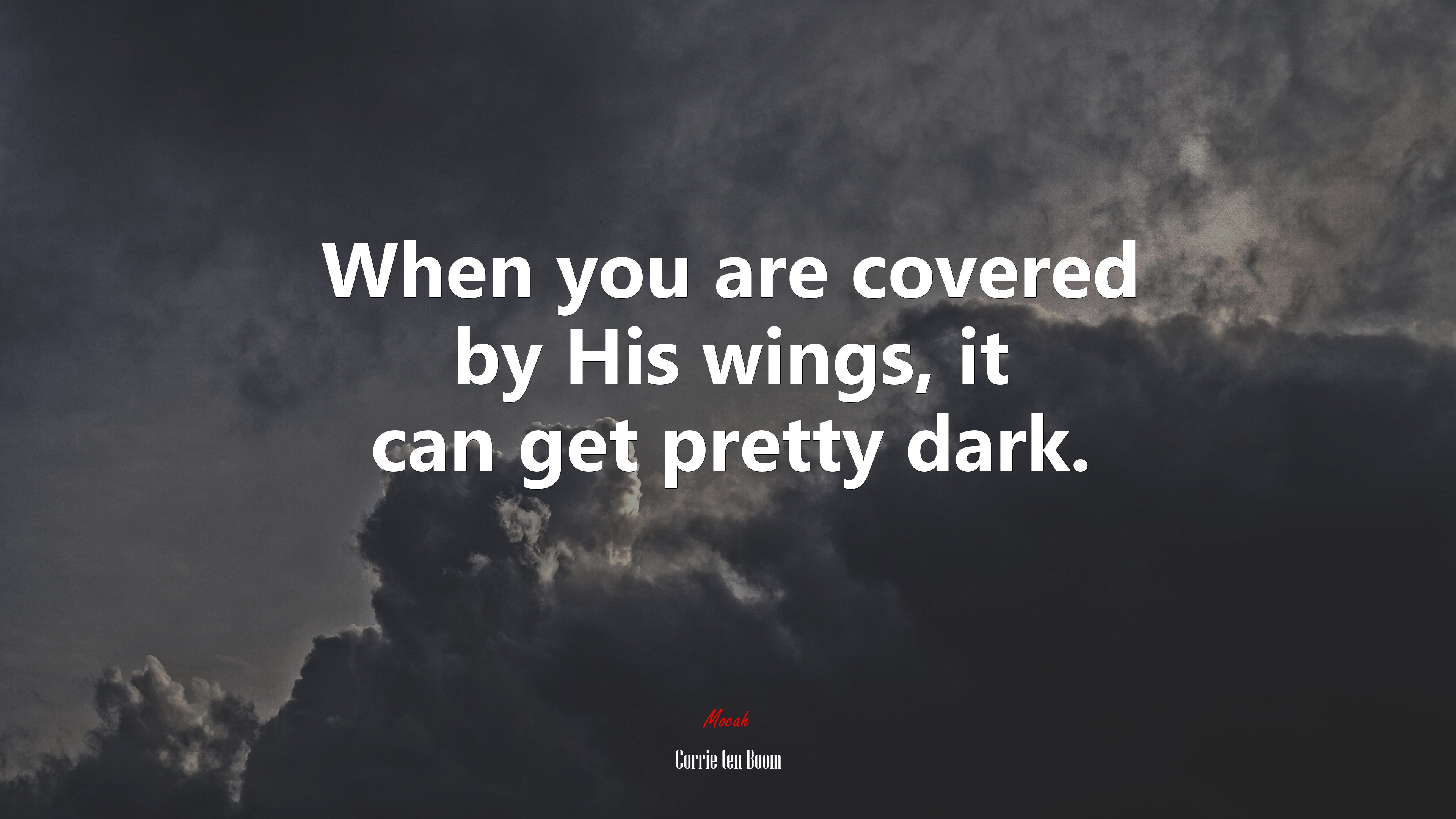 When you are covered by His wings, it can get pretty dark. | Corrie ten Boom quote HD Wallpaper