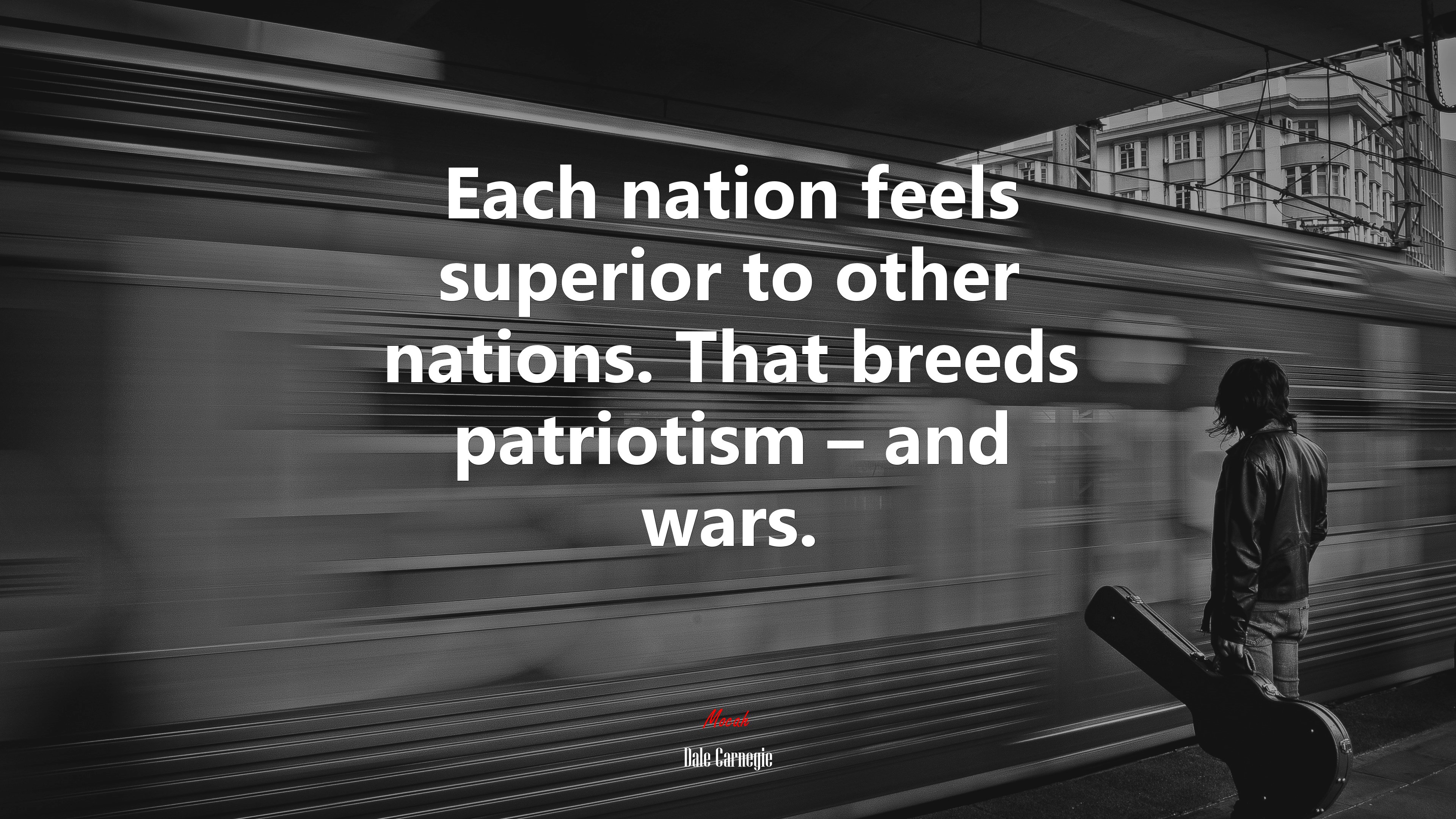Each nation feels superior to other nations. That breeds patriotism – and wars. | Dale Carnegie quote HD Wallpaper