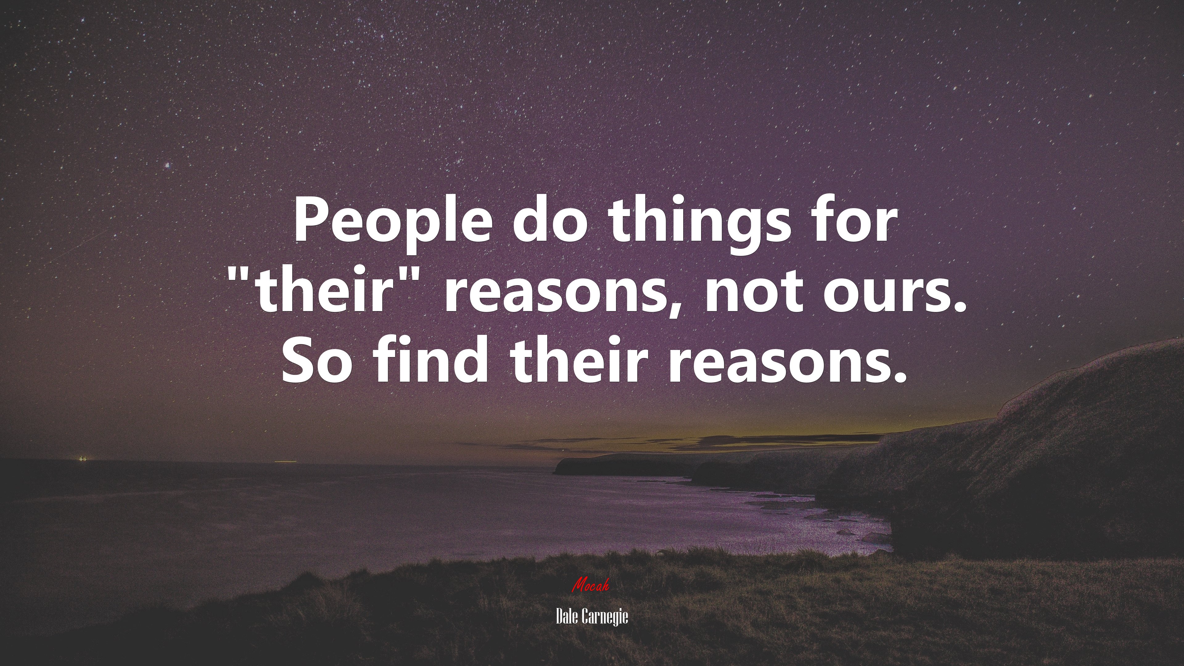 People do things for “their” reasons, not ours. So find their reasons. | Dale Carnegie quote HD Wallpaper