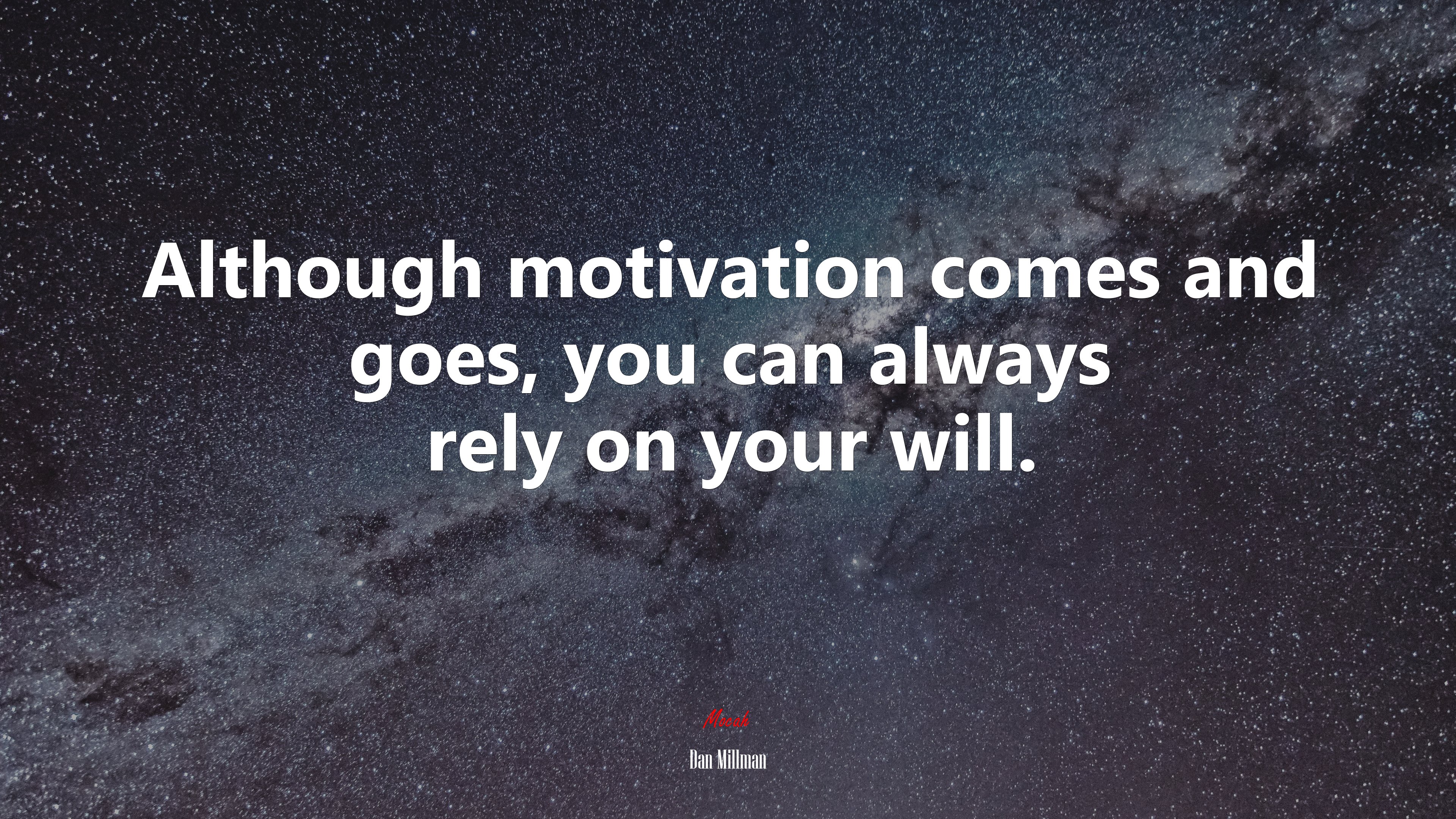 Although motivation comes and goes, you can always rely on your will. | Dan Millman quote HD Wallpaper