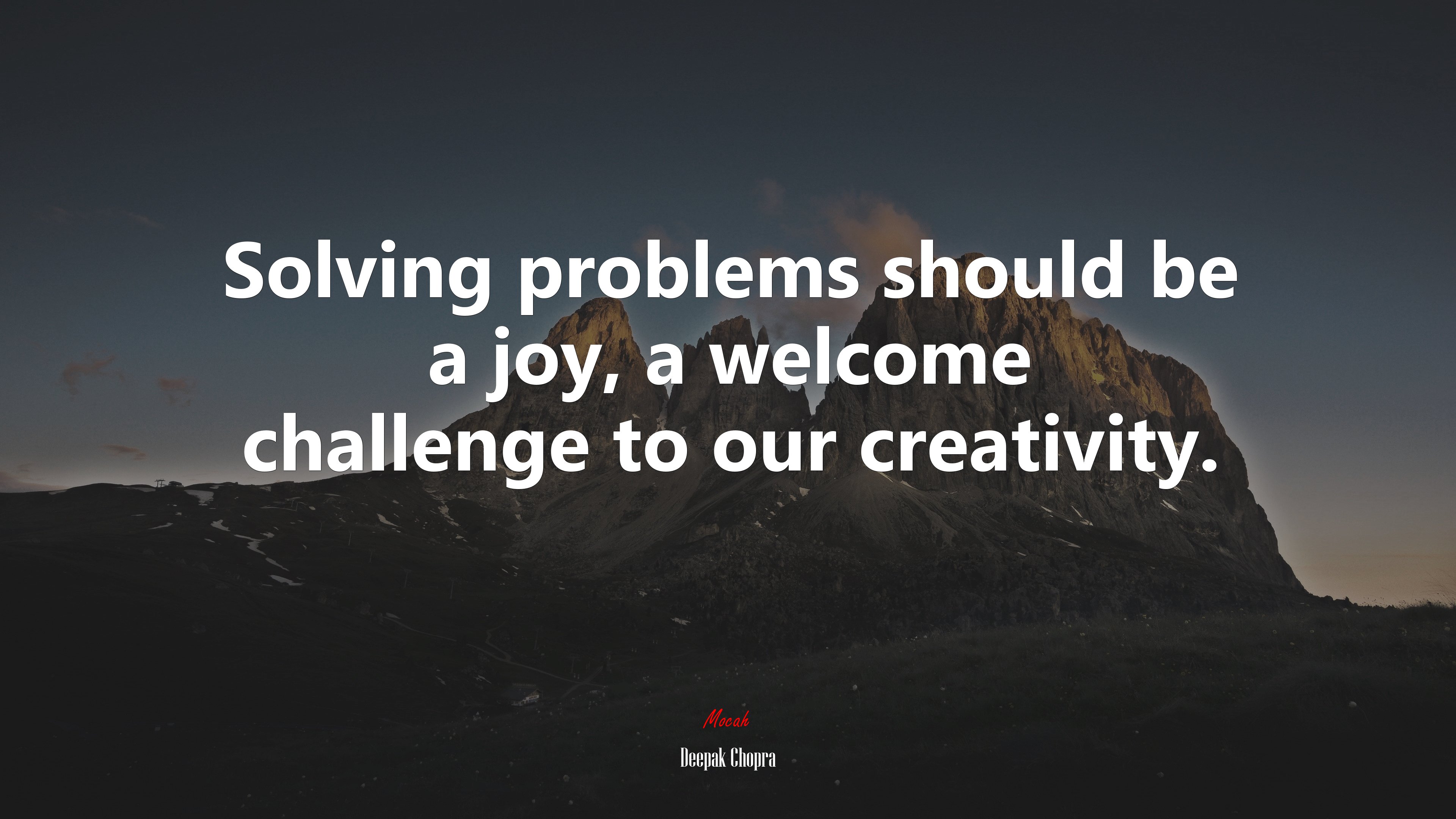Solving problems should be a joy, a welcome challenge to our creativity. | Deepak Chopra quote HD Wallpaper