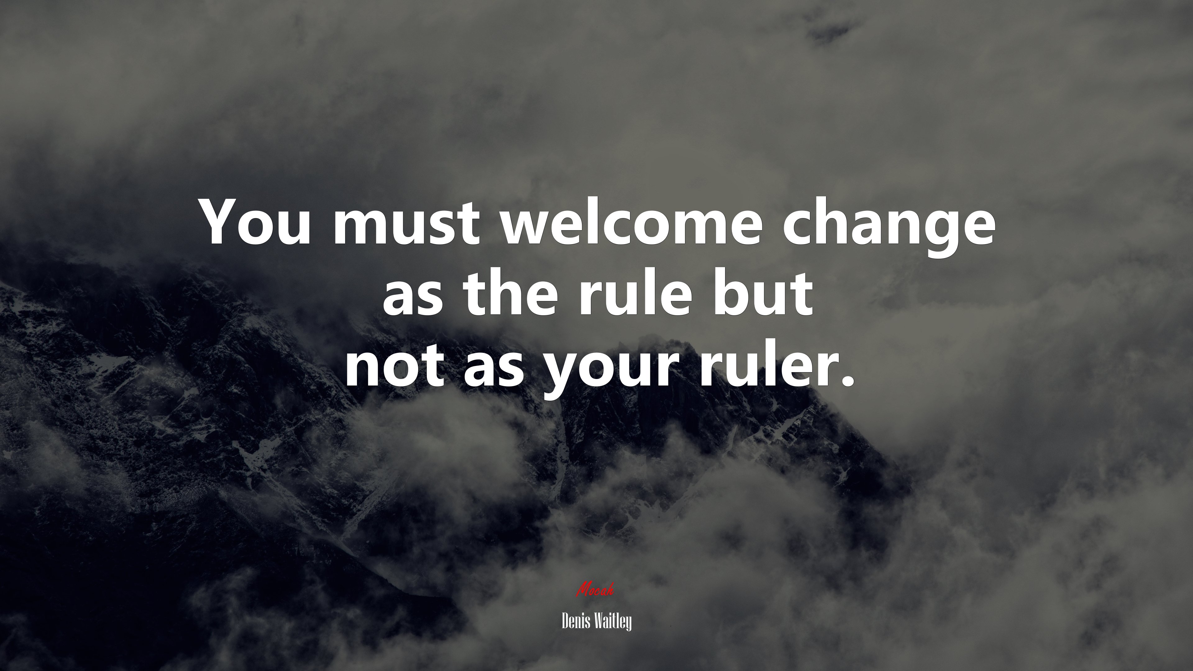 You must welcome change as the rule but not as your ruler. | Denis Waitley quote HD Wallpaper