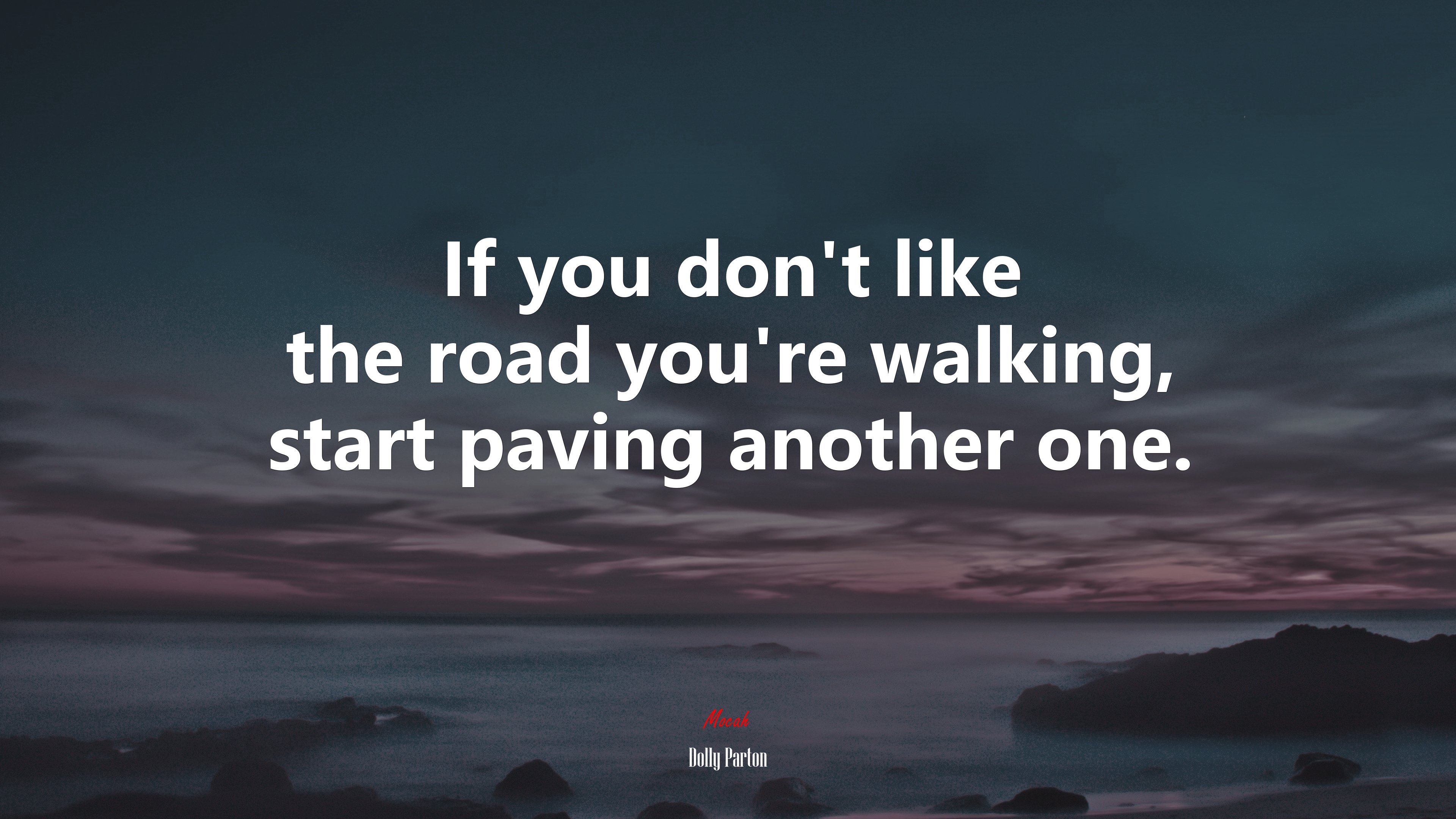 If you don’t like the road you’re walking, start paving another one. | Dolly Parton quote HD Wallpaper