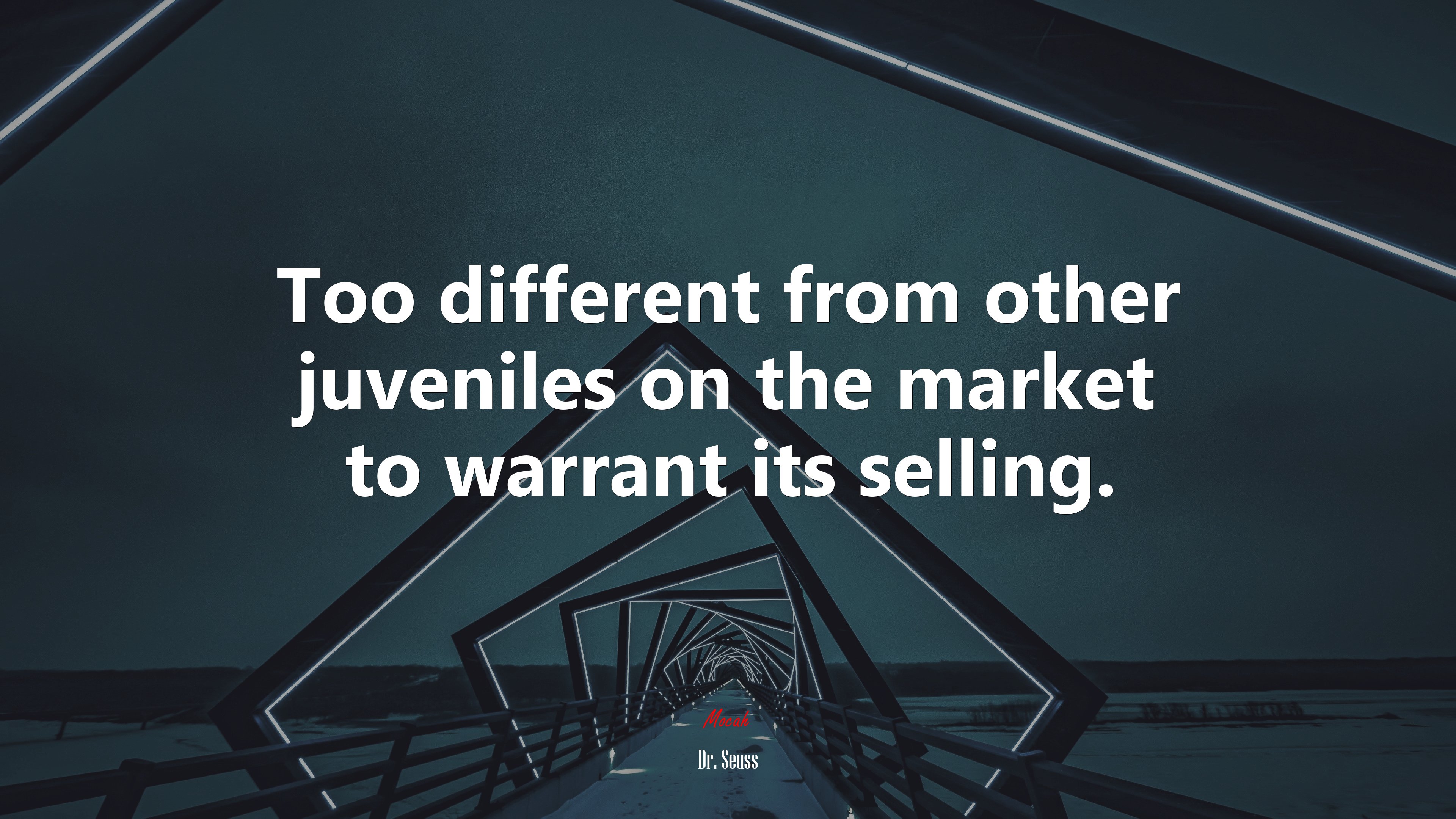 Too different from other juveniles on the market to warrant its selling. | Dr. Seuss quote HD Wallpaper