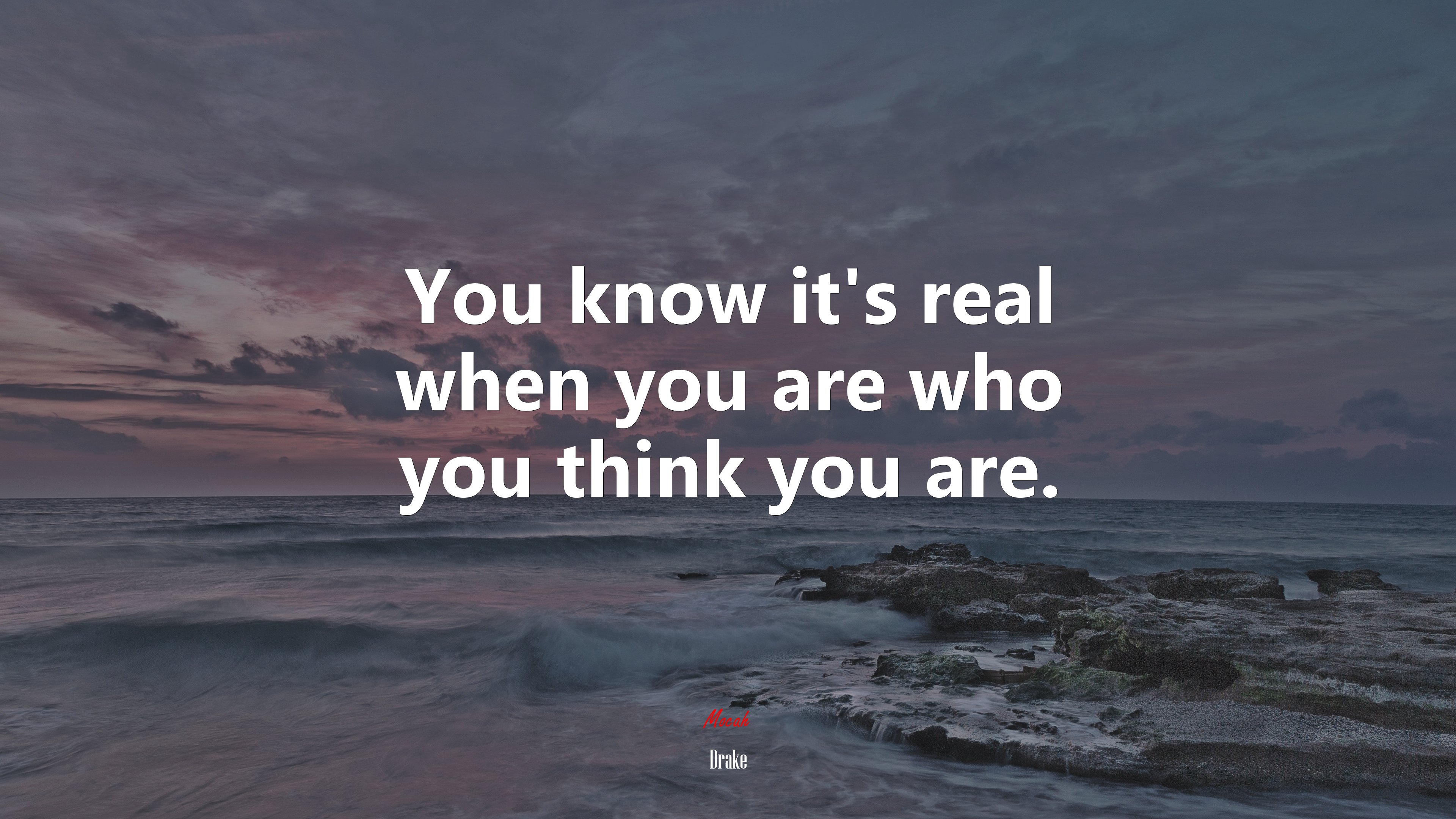 You know it’s real when you are who you think you are. | Drake quote HD Wallpaper