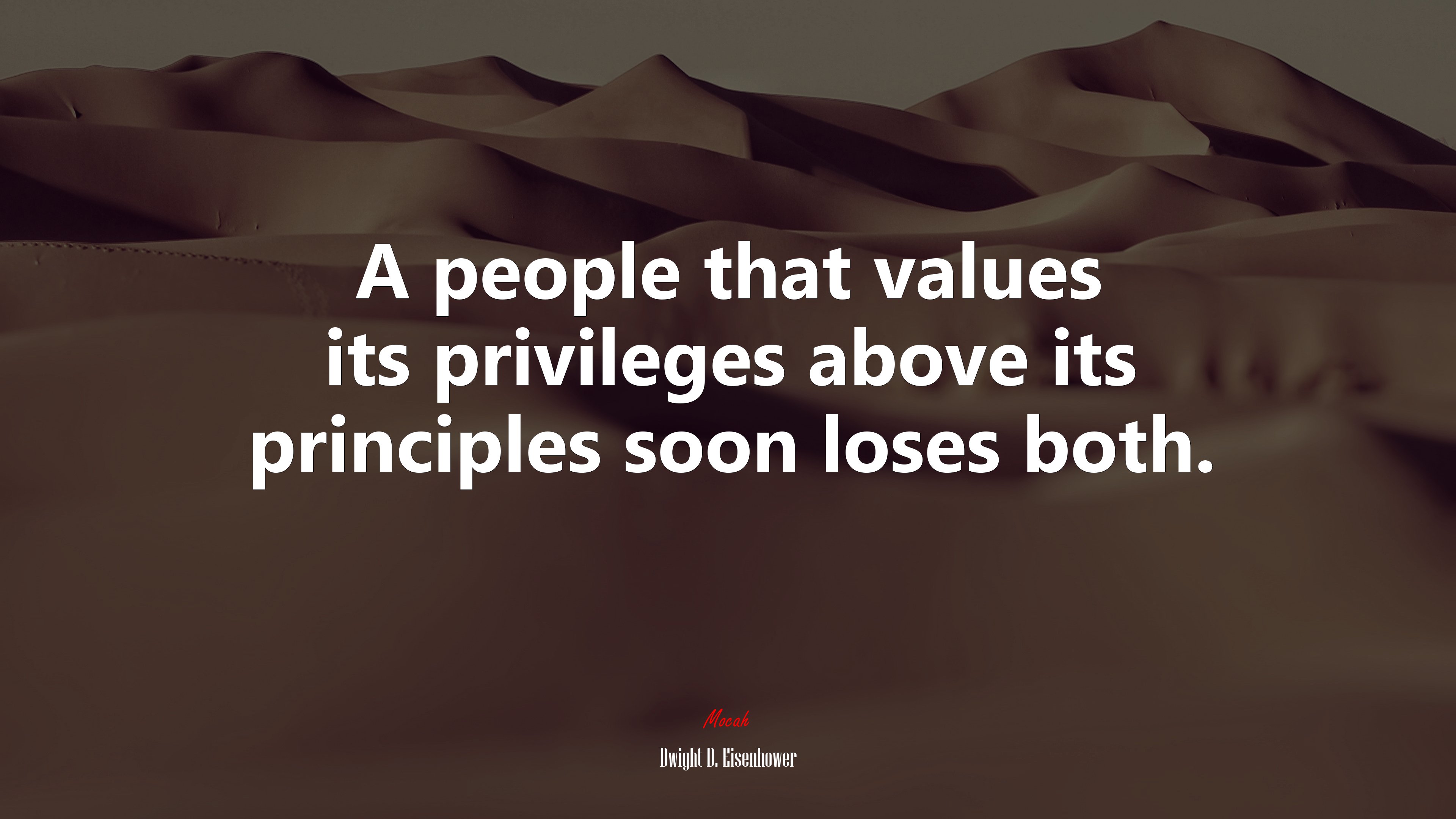 A people that values its privileges above its principles soon loses both. | Dwight D. Eisenhower quote HD Wallpaper