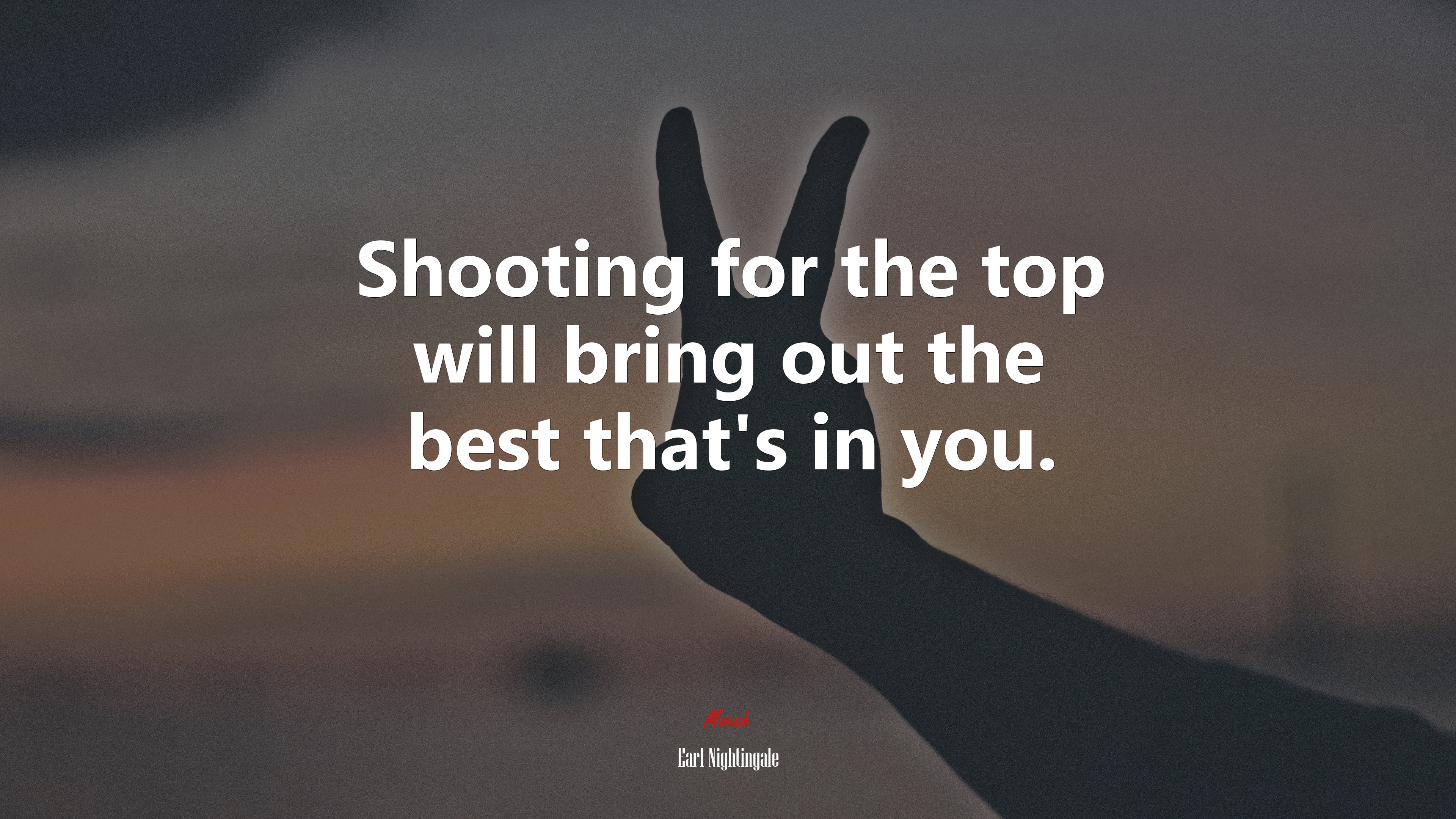 Shooting for the top will bring out the best that’s in you. | Earl Nightingale quote HD Wallpaper