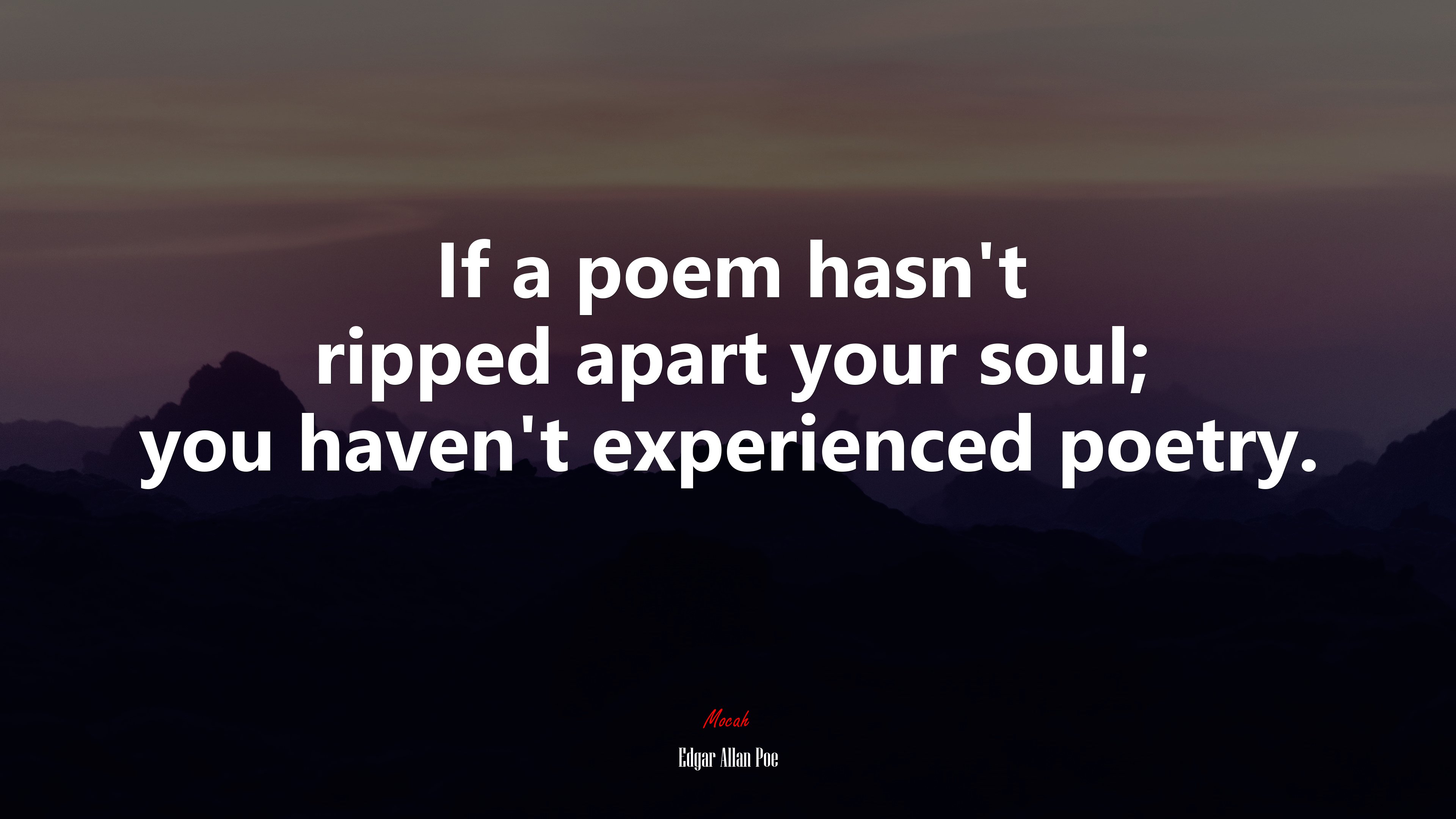If a poem hasn’t ripped apart your soul; you haven’t experienced poetry. | Edgar Allan Poe quote HD Wallpaper