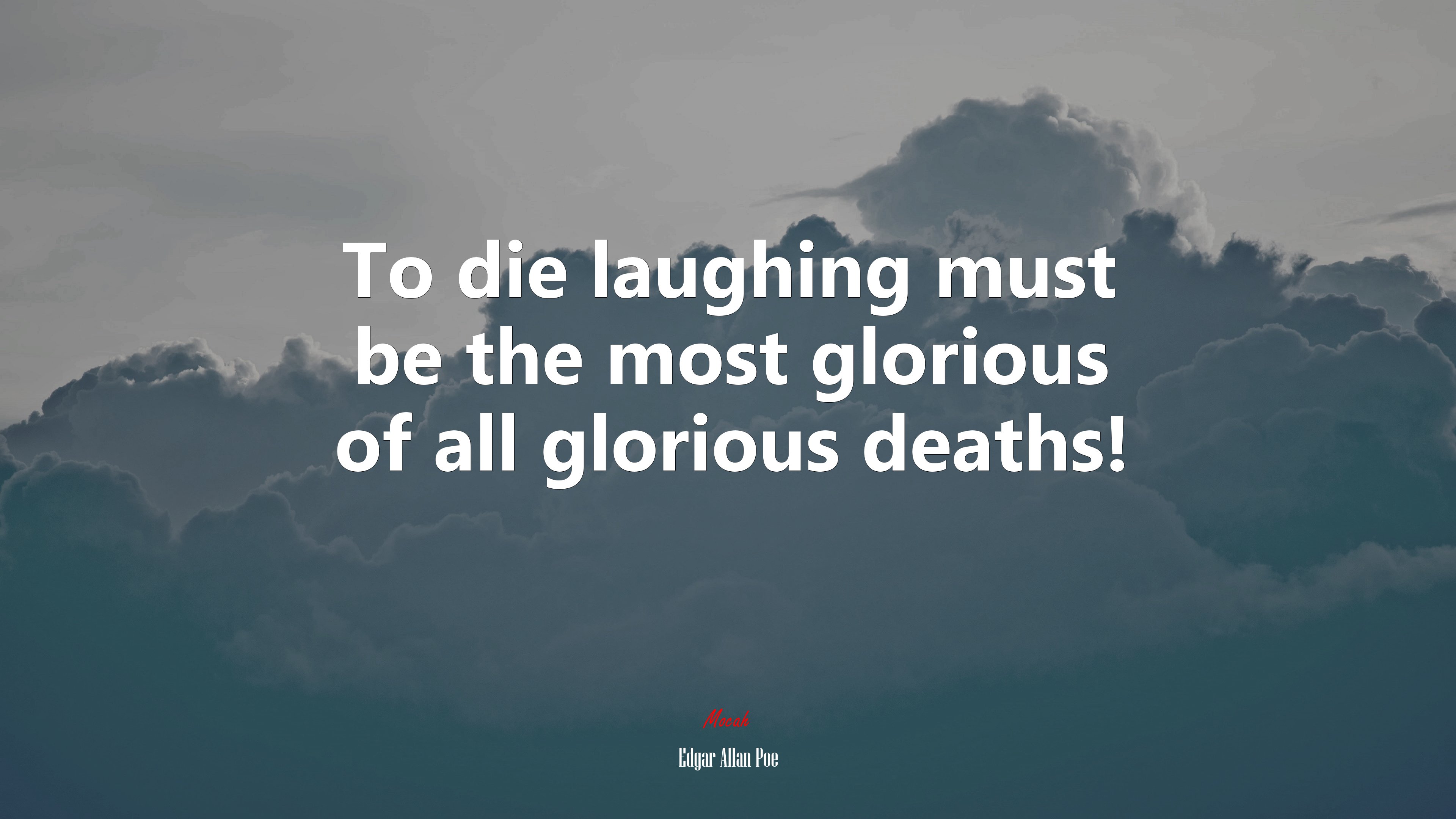 To die laughing must be the most glorious of all glorious deaths! | Edgar Allan Poe quote HD Wallpaper