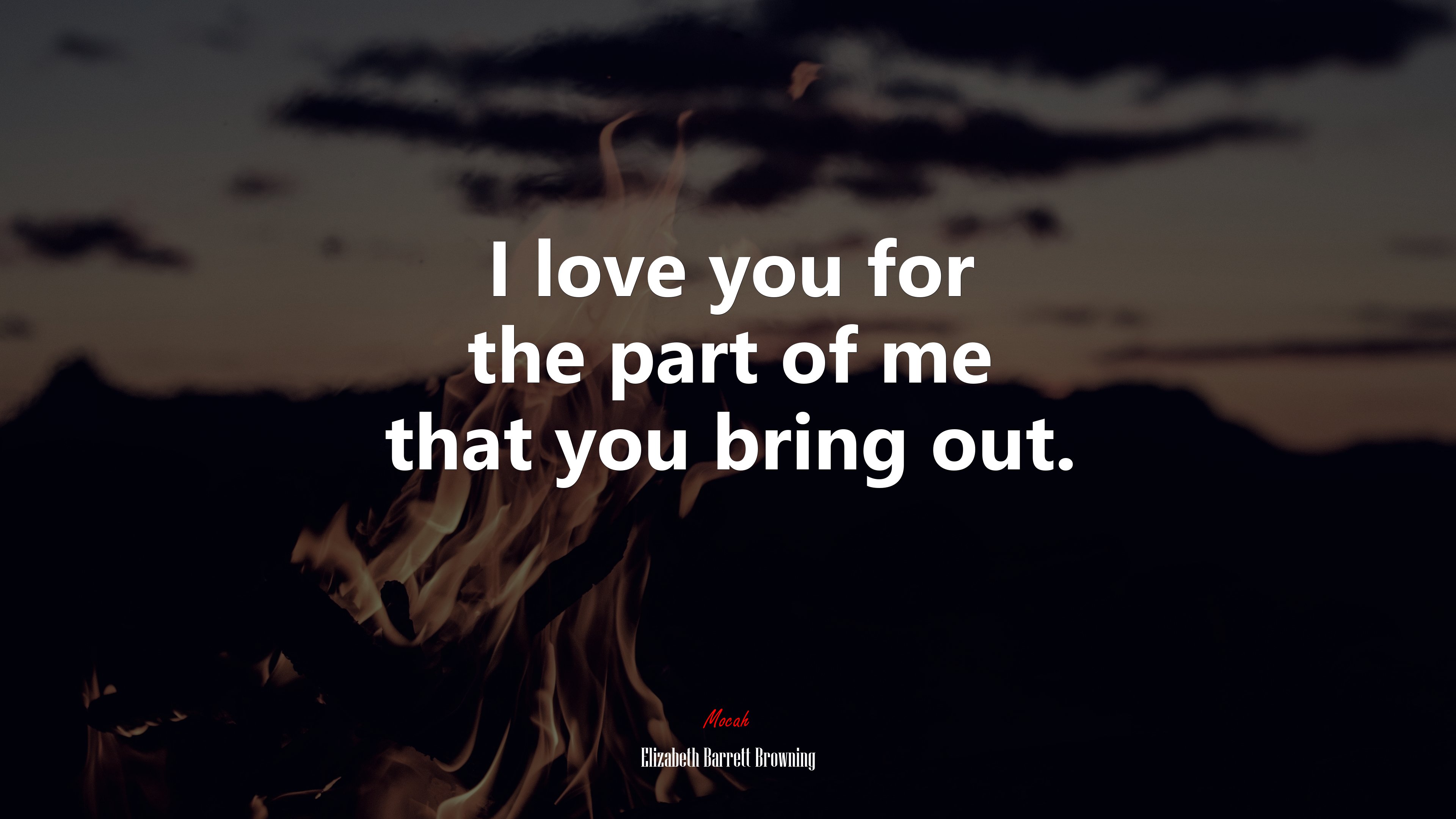 I love you for the part of me that you bring out. | Elizabeth Barrett Browning quote HD Wallpaper