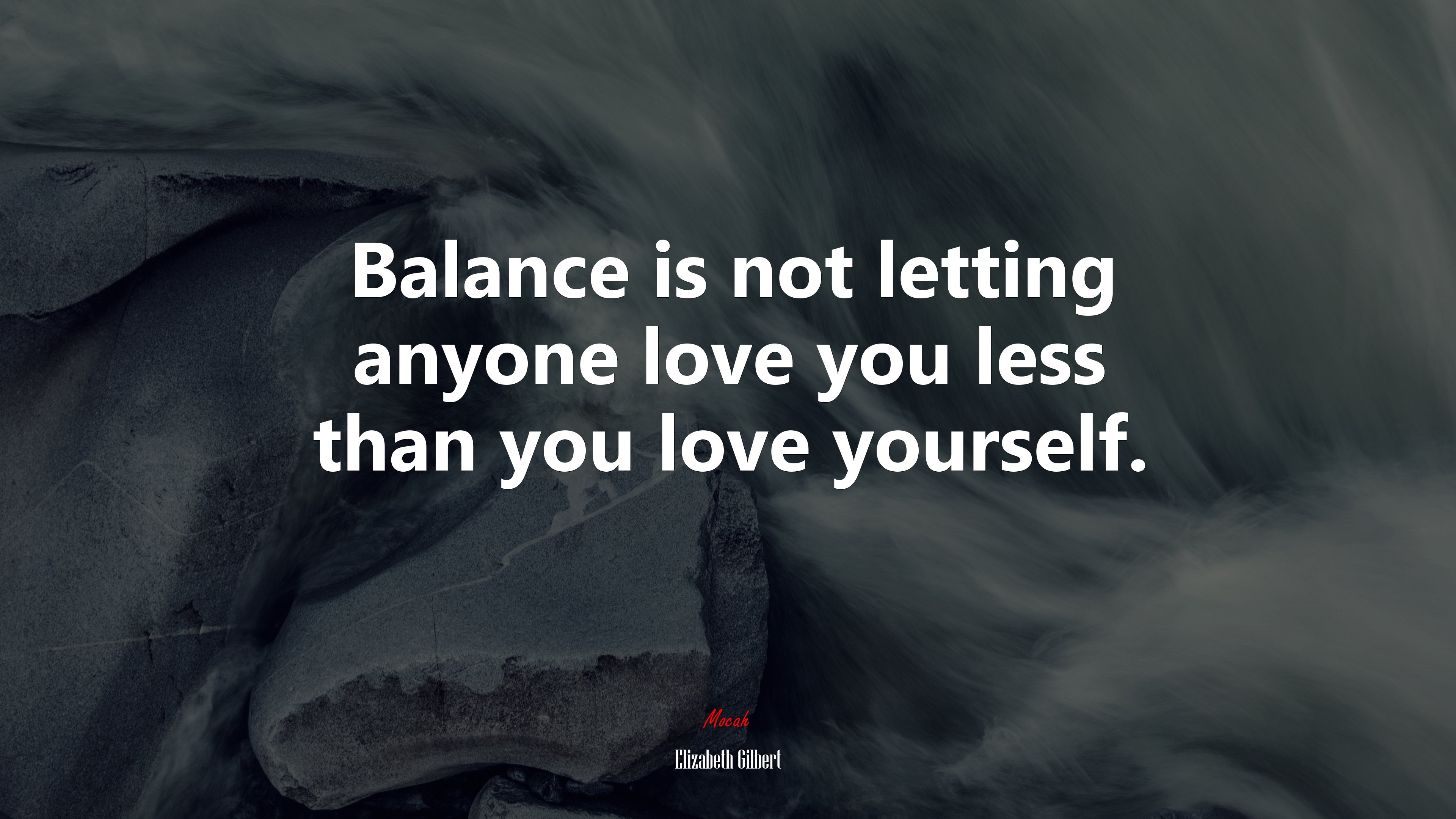 Balance is not letting anyone love you less than you love yourself. | Elizabeth Gilbert quote HD Wallpaper