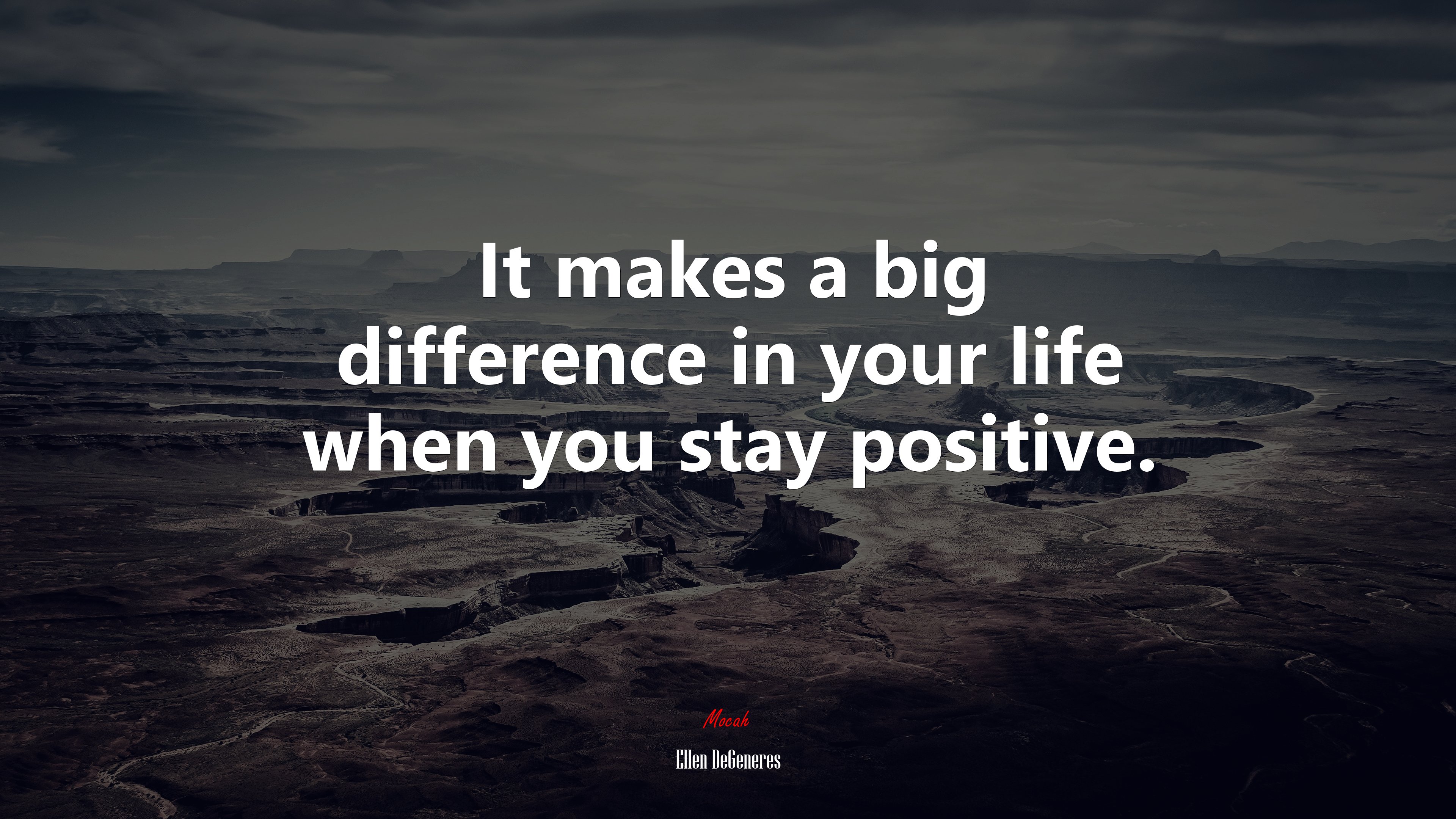 It makes a big difference in your life when you stay positive. | Ellen DeGeneres quote HD Wallpaper