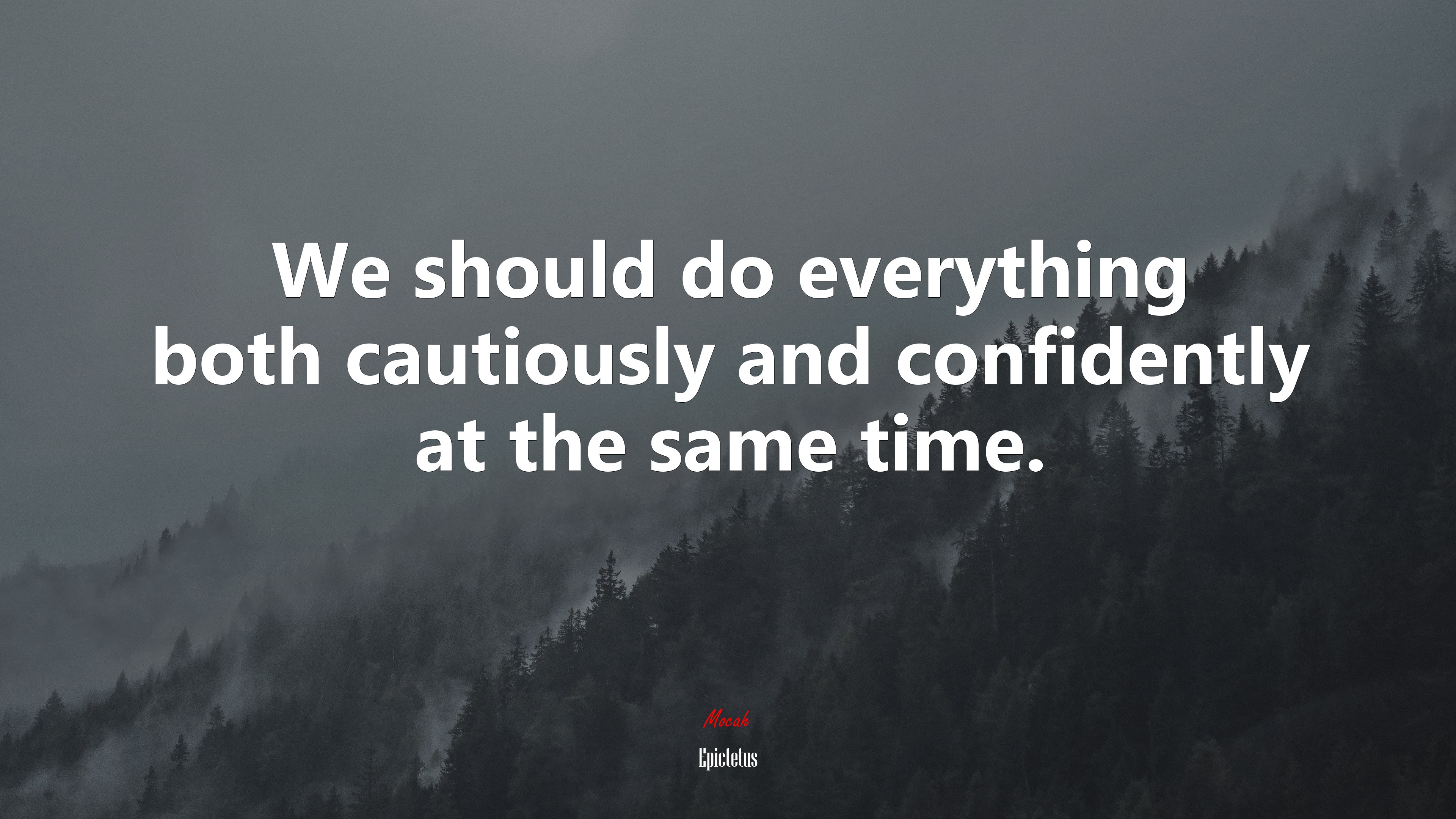 We should do everything both cautiously and confidently at the same time. | Epictetus quote HD Wallpaper