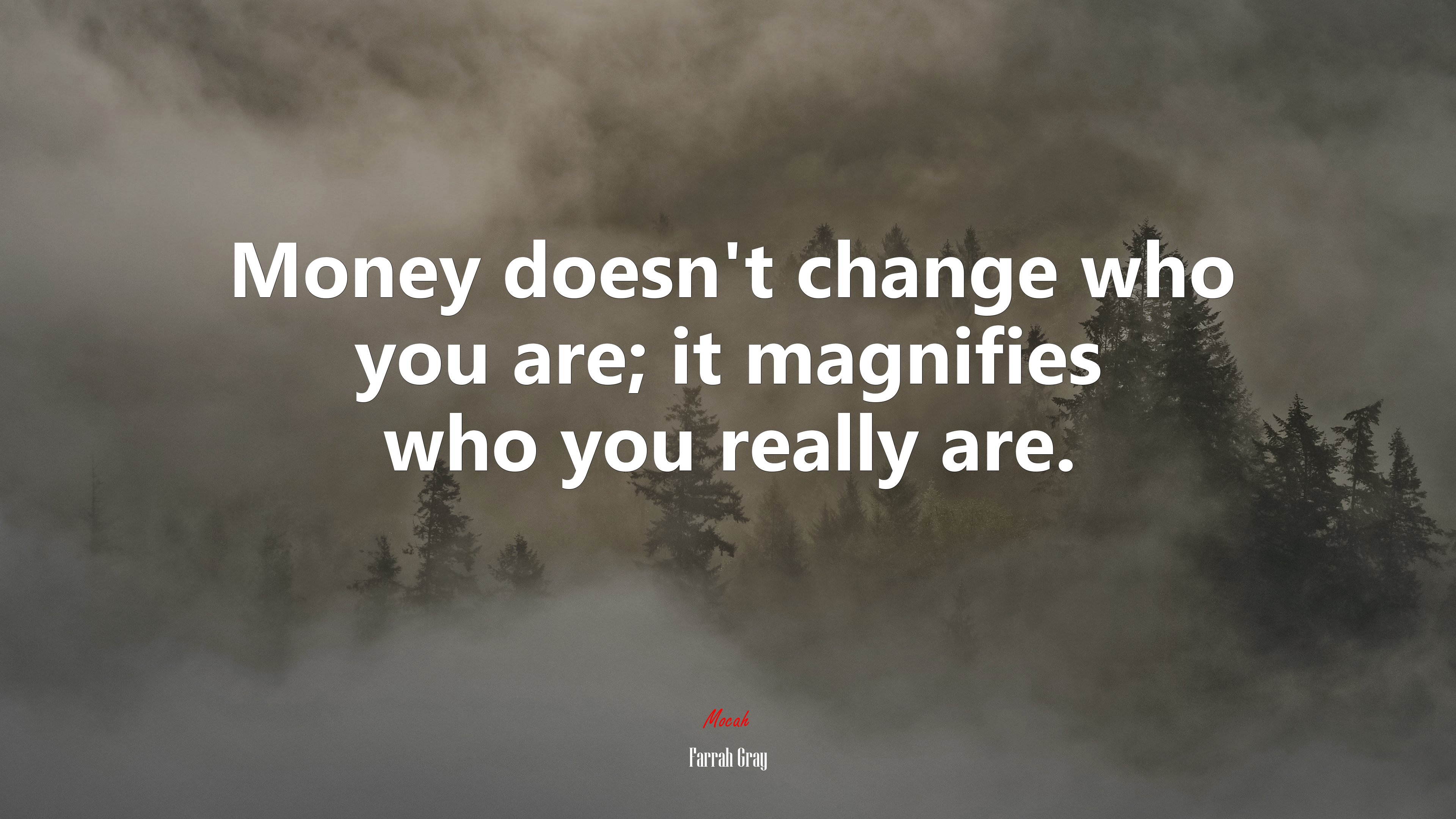 Money doesn’t change who you are; it magnifies who you really are. | Farrah Gray quote HD Wallpaper
