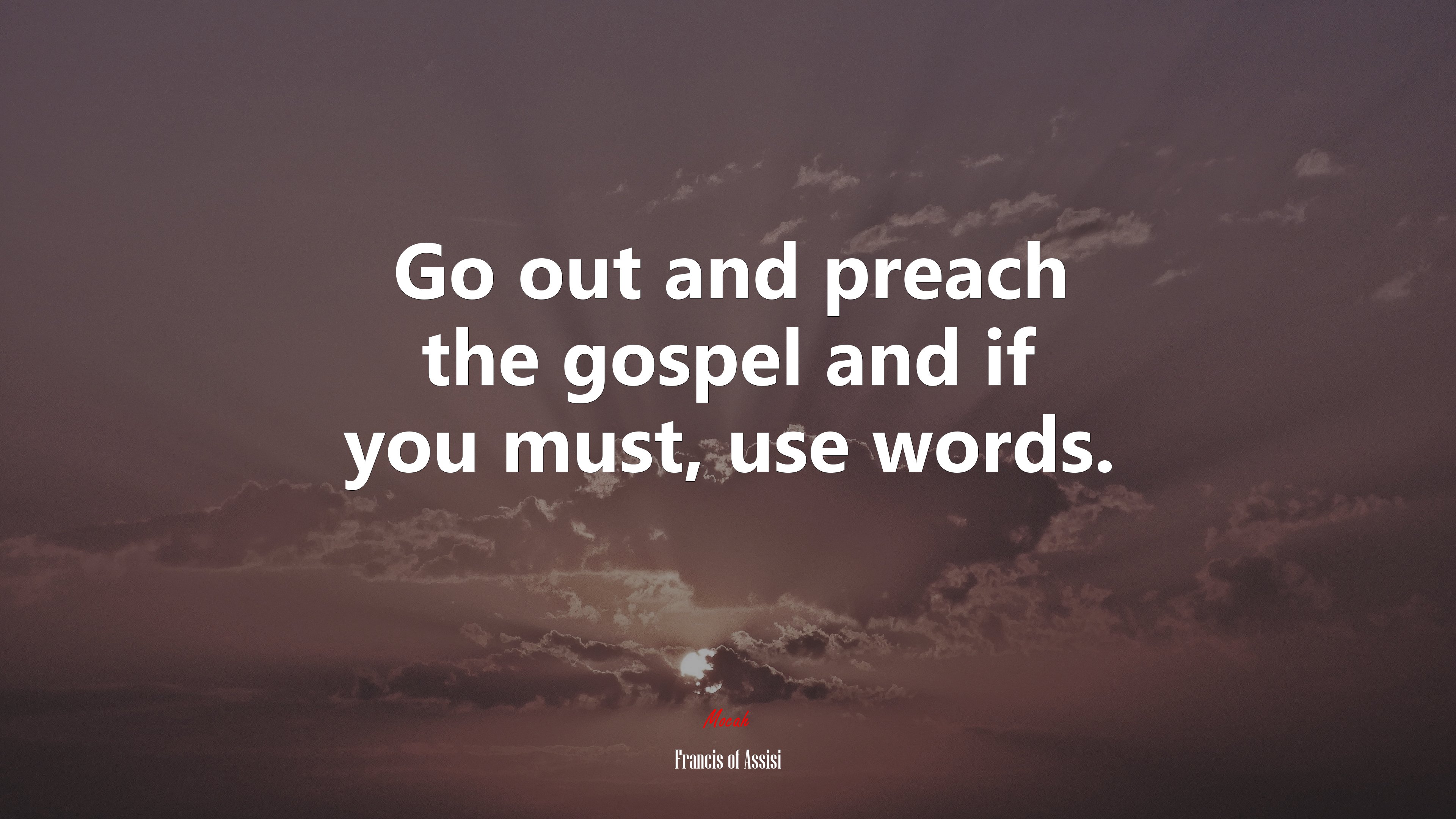 Go out and preach the gospel and if you must, use words. | Francis of Assisi quote HD Wallpaper