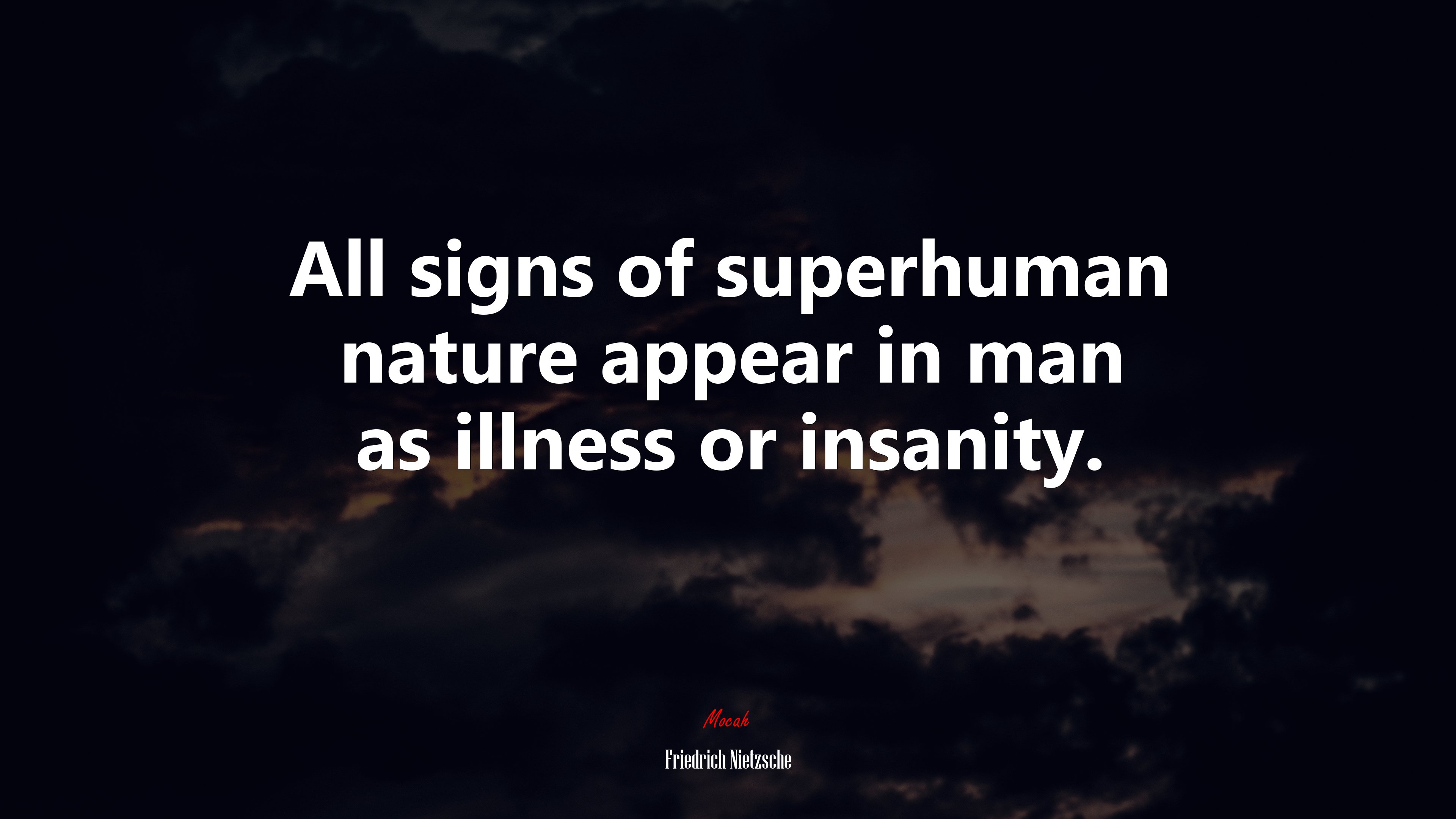 All signs of superhuman nature appear in man as illness or insanity. | Friedrich Nietzsche quote HD Wallpaper