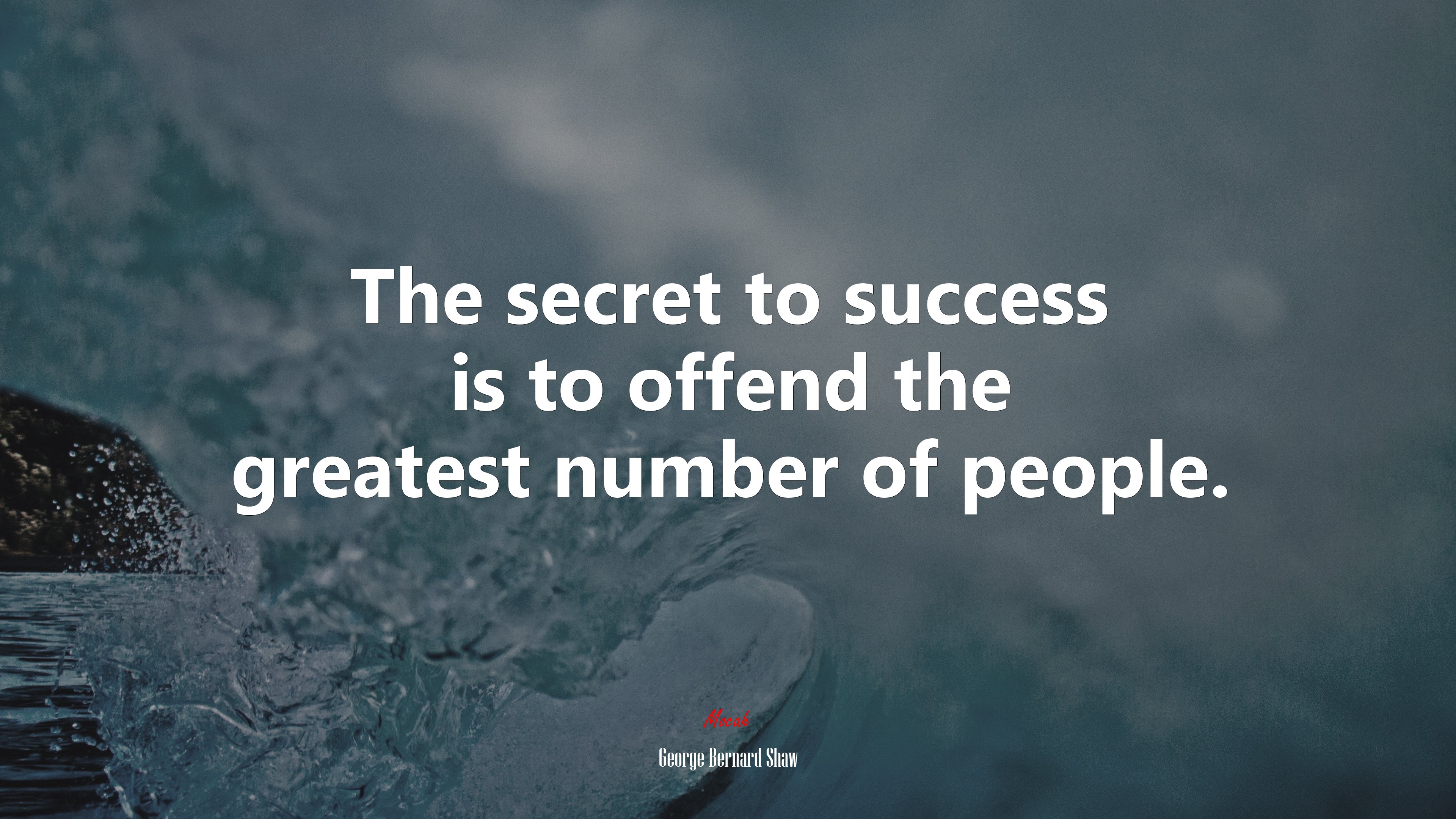 The secret to success is to offend the greatest number of people. | George Bernard Shaw quote HD Wallpaper
