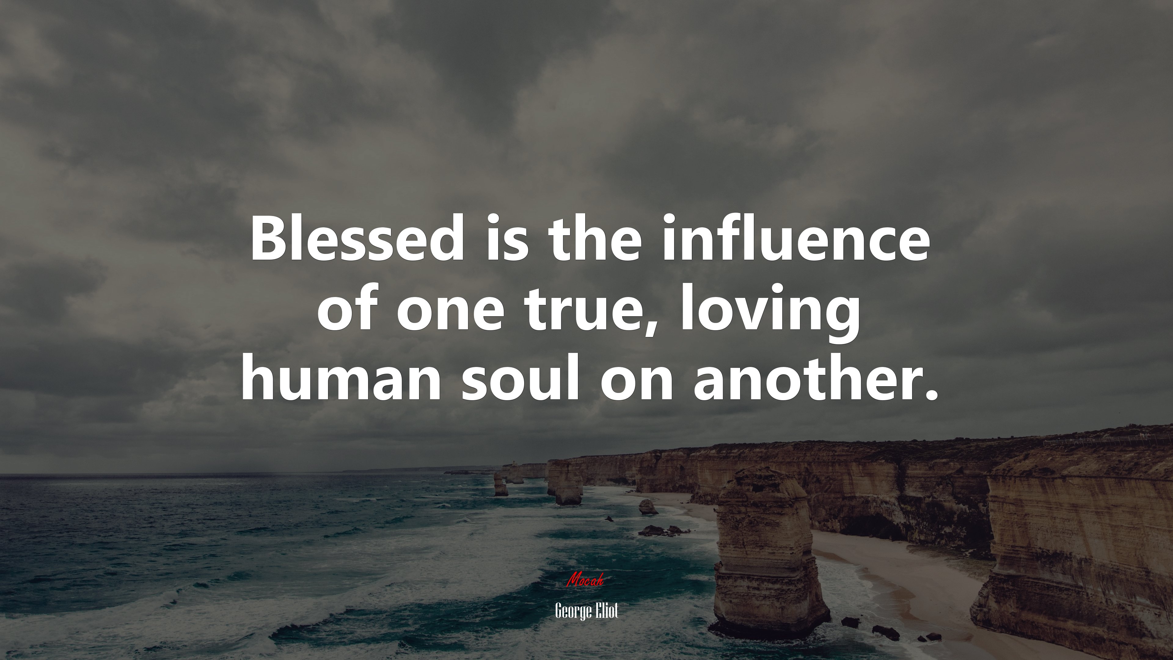 Blessed is the influence of one true, loving human soul on another. | George Eliot quote HD Wallpaper