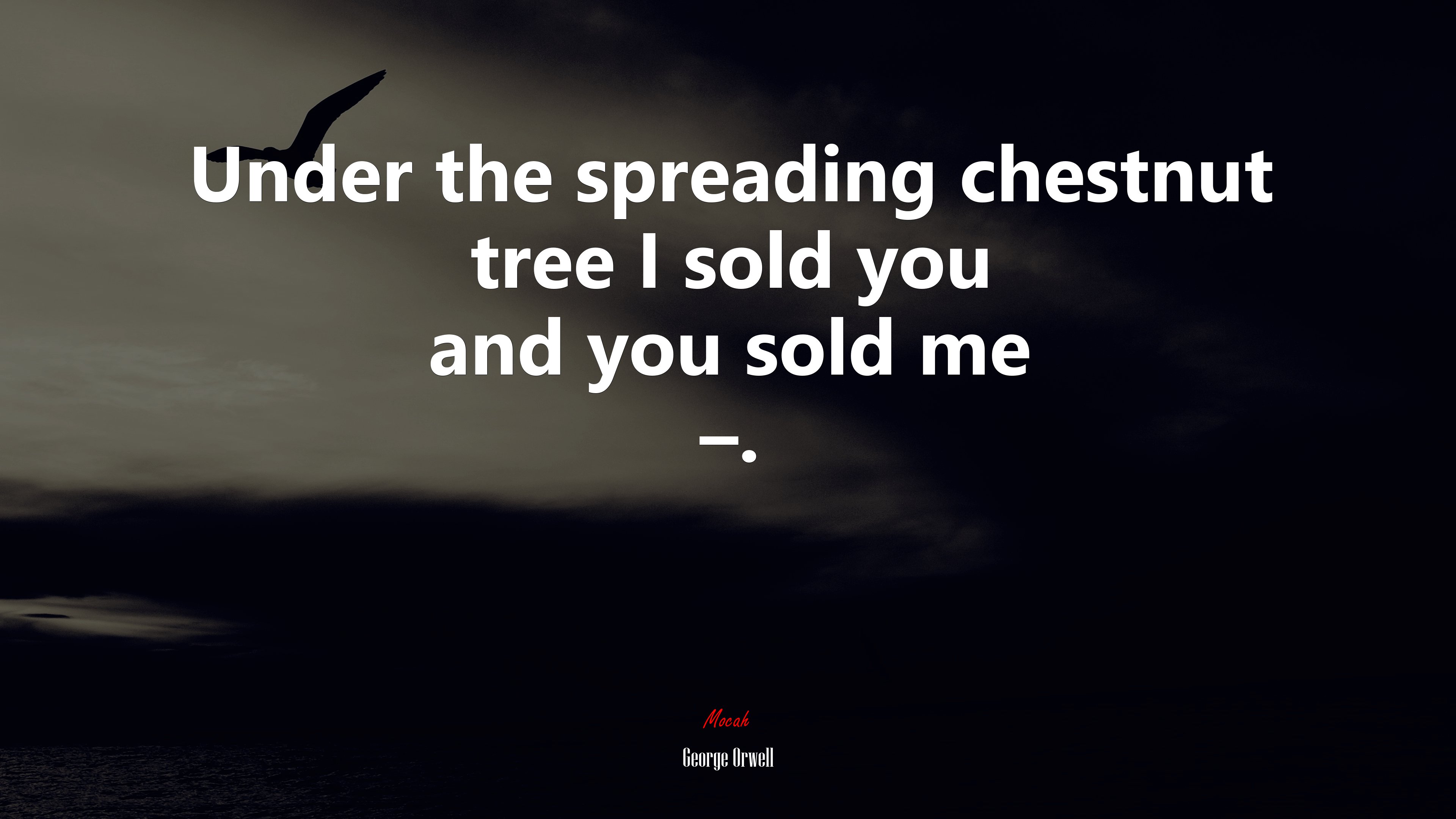 Under the spreading chestnut tree I sold you and you sold me –. | George Orwell quote HD Wallpaper