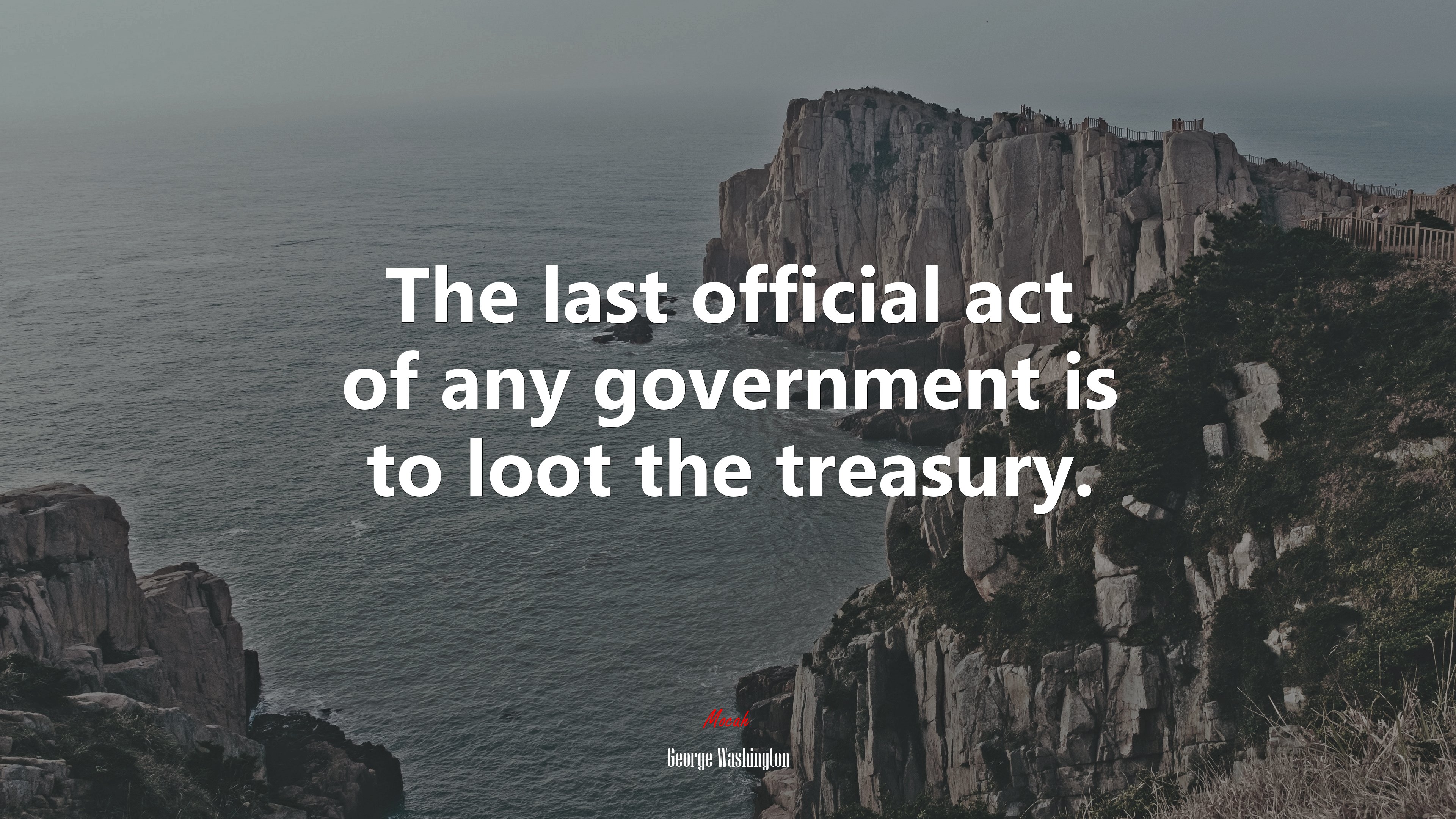 The last official act of any government is to loot the treasury. | George Washington quote HD Wallpaper