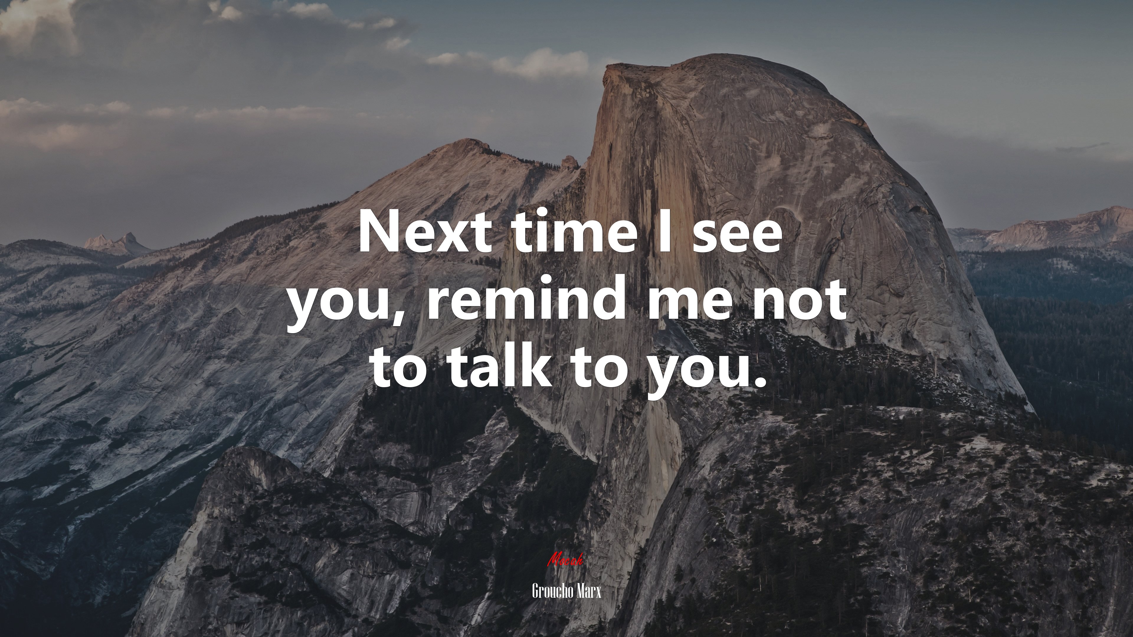 Next time I see you, remind me not to talk to you. | Groucho Marx quote HD Wallpaper