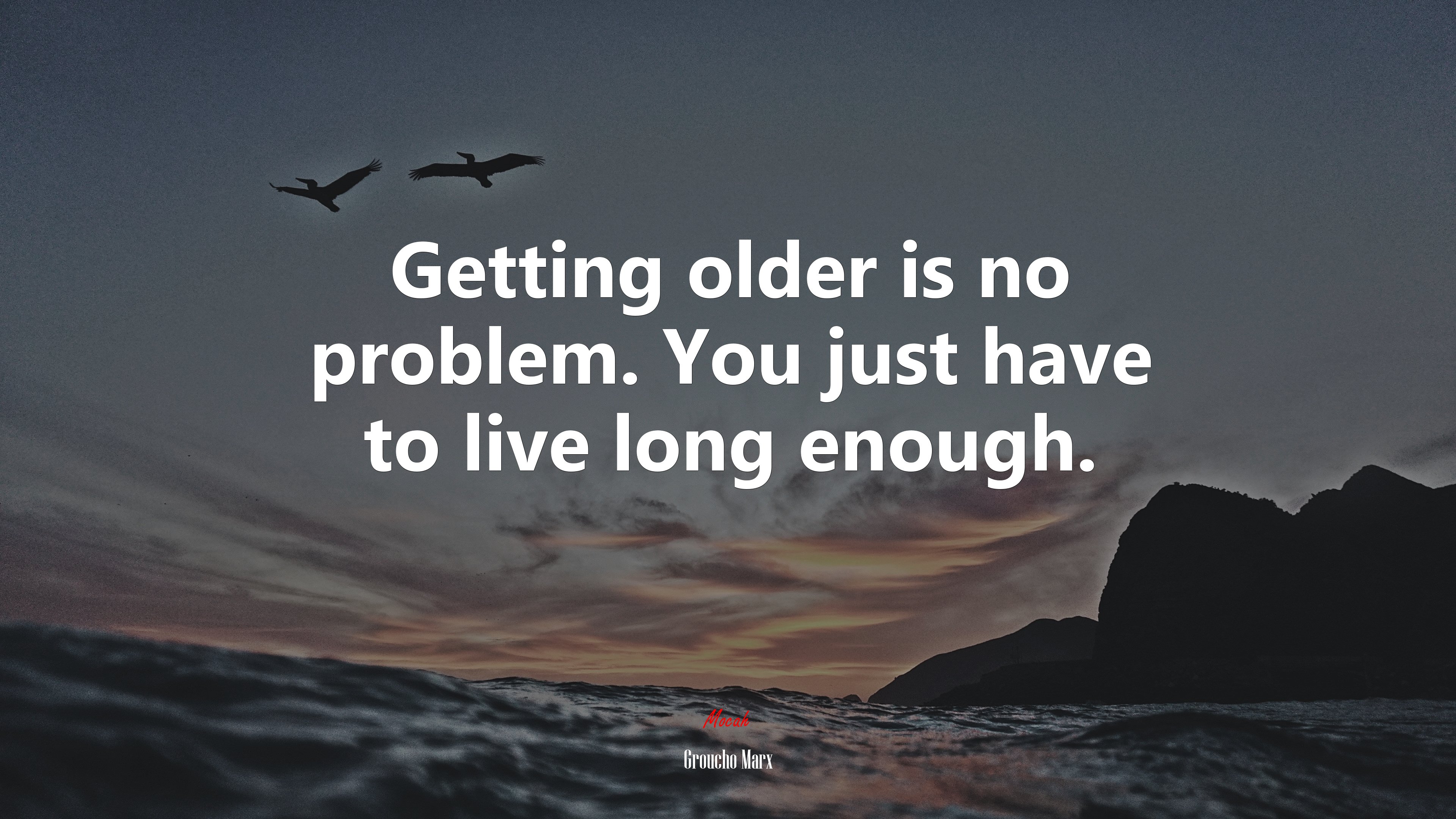 Getting older is no problem. You just have to live long enough. | Groucho Marx quote HD Wallpaper
