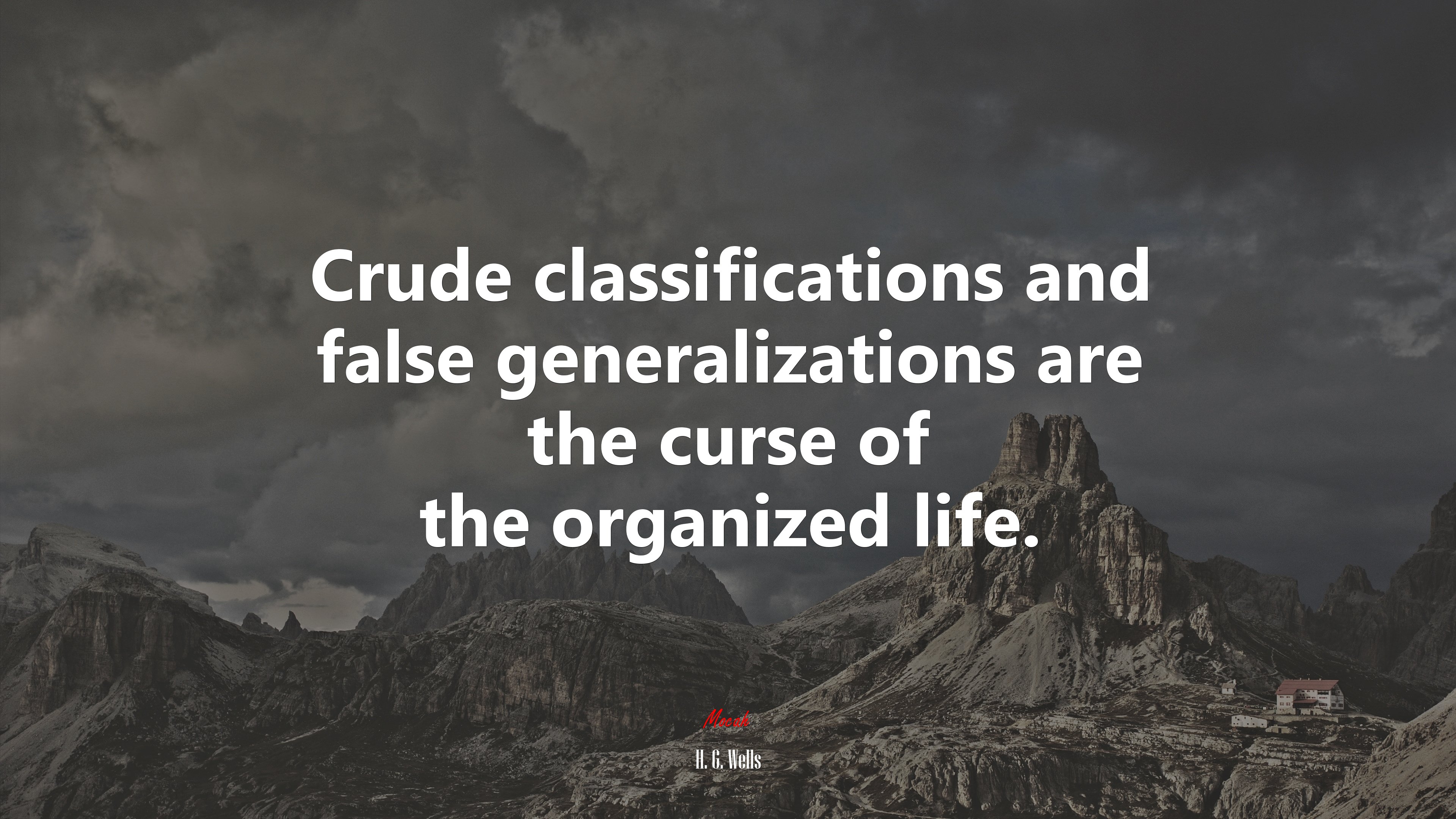Crude classifications and false generalizations are the curse of the organized life. | H. G. Wells quote HD Wallpaper