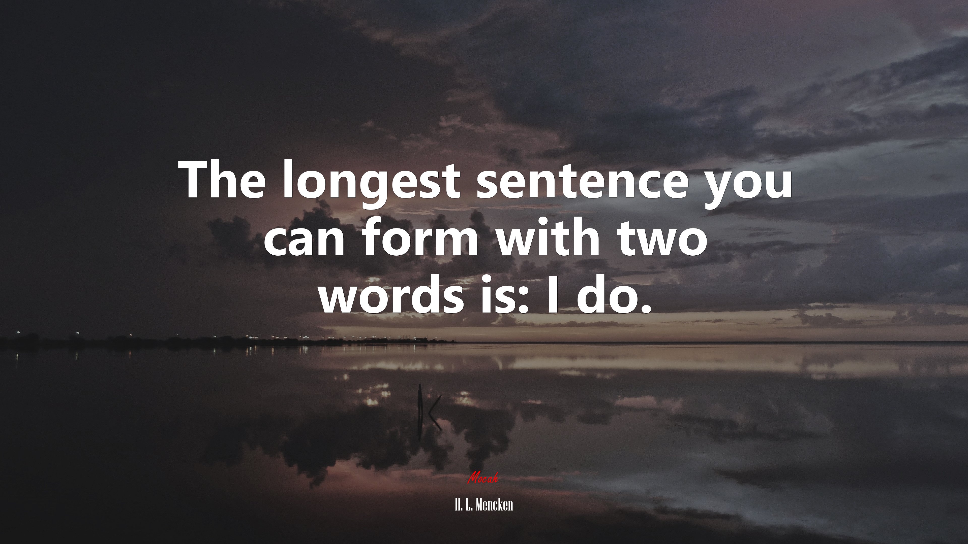 The longest sentence you can form with two words is: I do. | H. L. Mencken quote HD Wallpaper