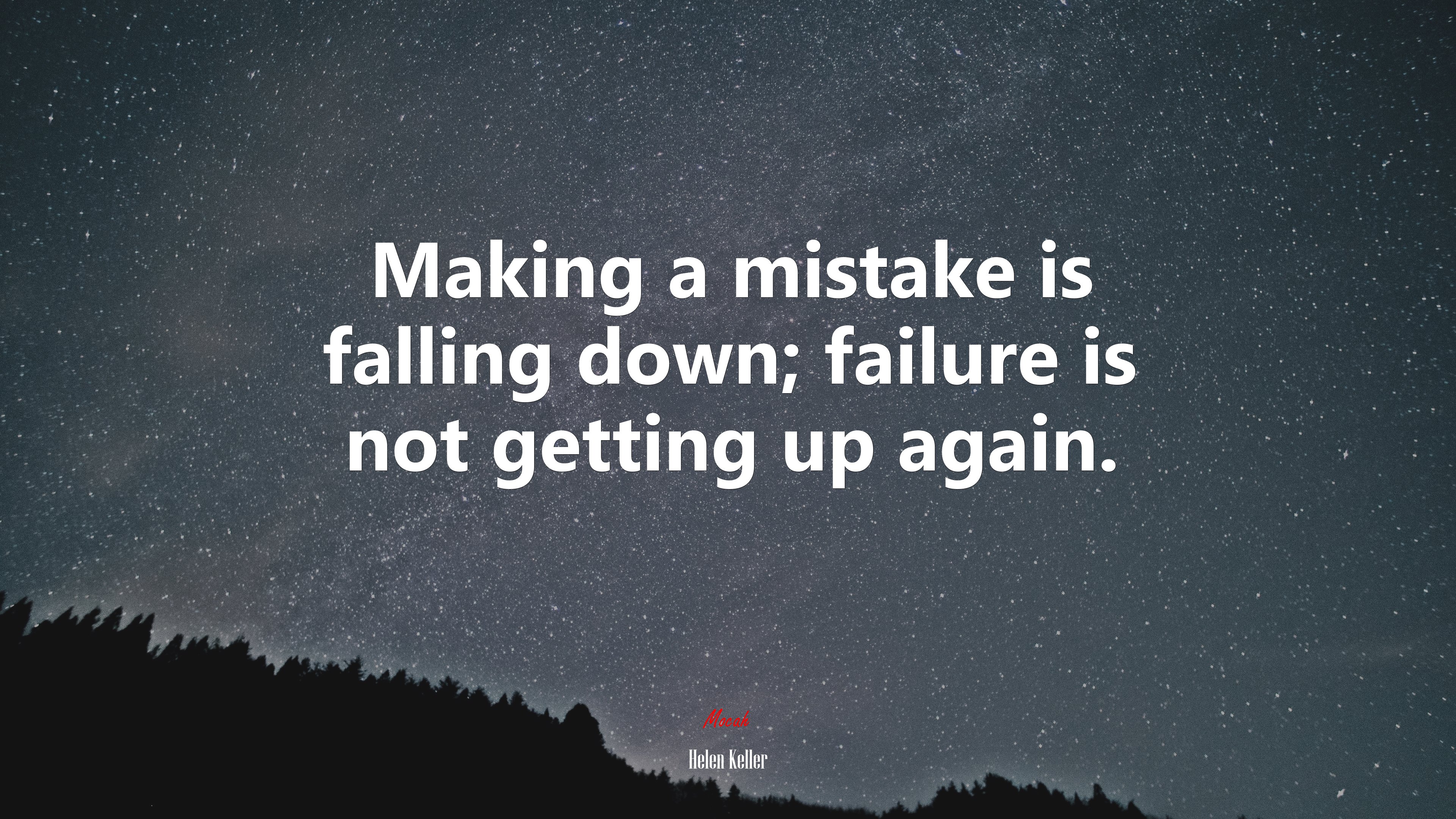 Making a mistake is falling down; failure is not getting up again. | Helen Keller quote HD Wallpaper