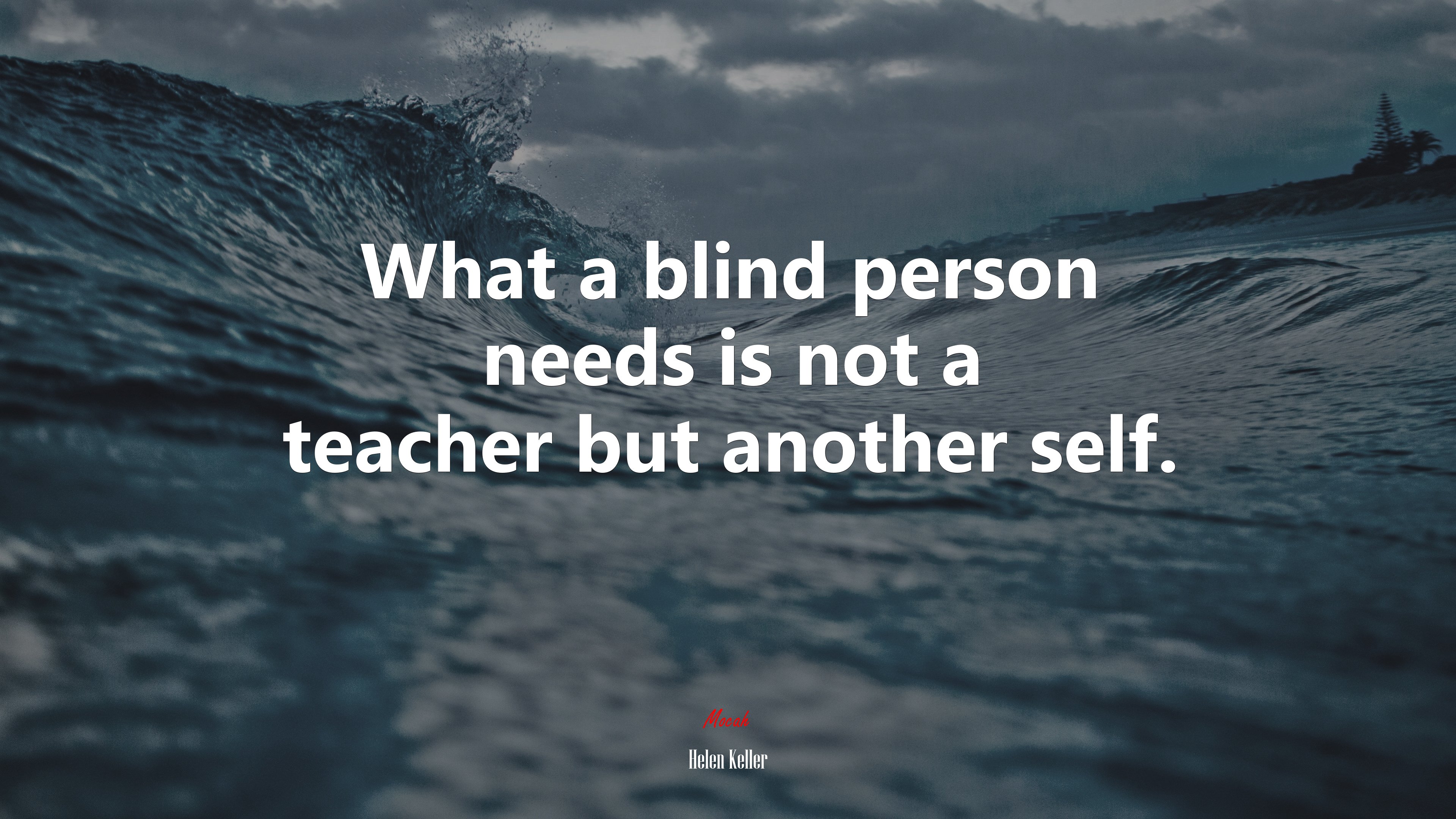 What a blind person needs is not a teacher but another self. | Helen Keller quote HD Wallpaper
