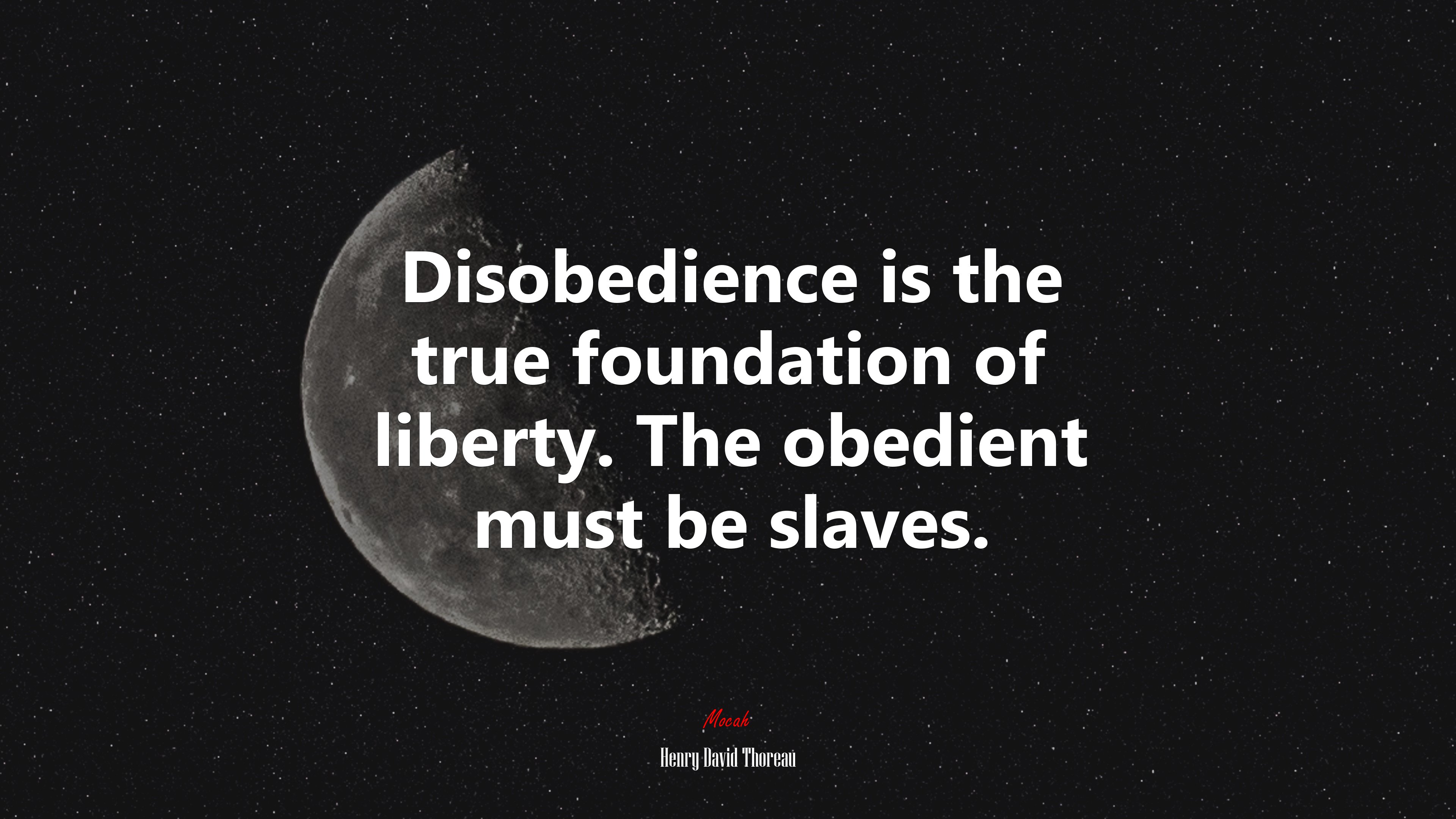 Disobedience is the true foundation of liberty. The obedient must be slaves. | Henry David Thoreau quote HD Wallpaper