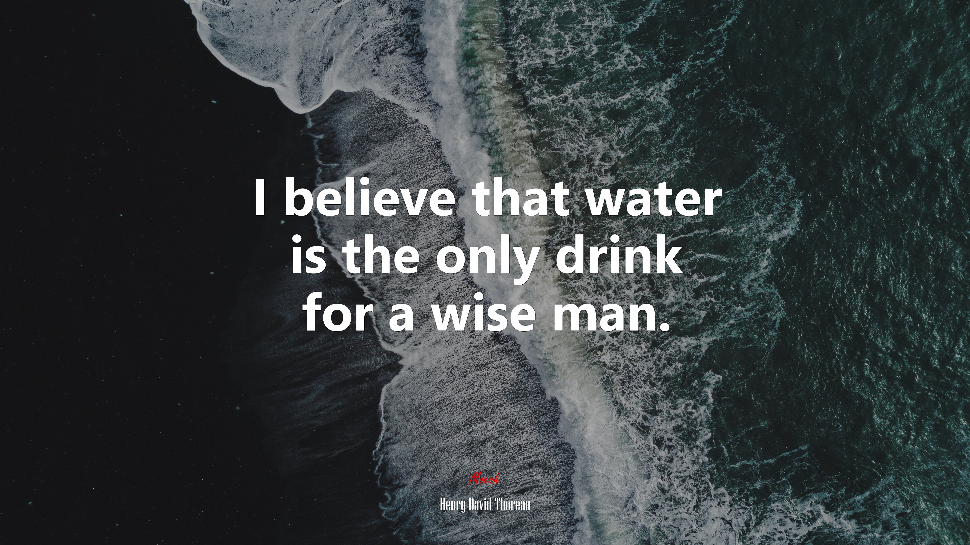 I believe that water is the only drink for a wise man. | Henry David Thoreau quote HD Wallpaper