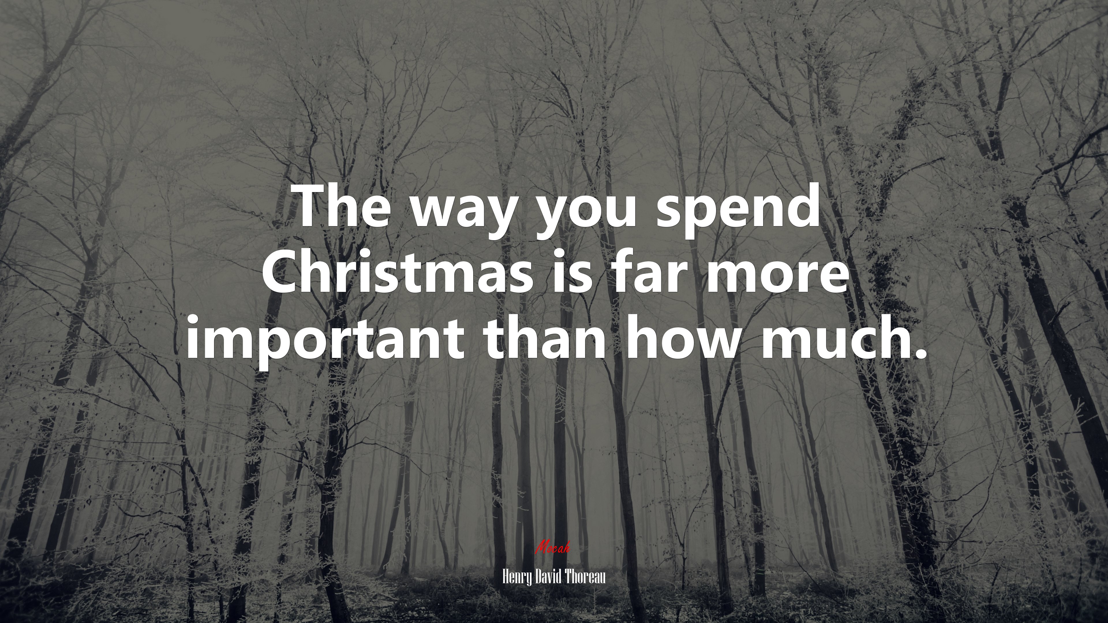 The way you spend Christmas is far more important than how much. | Henry David Thoreau quote HD Wallpaper