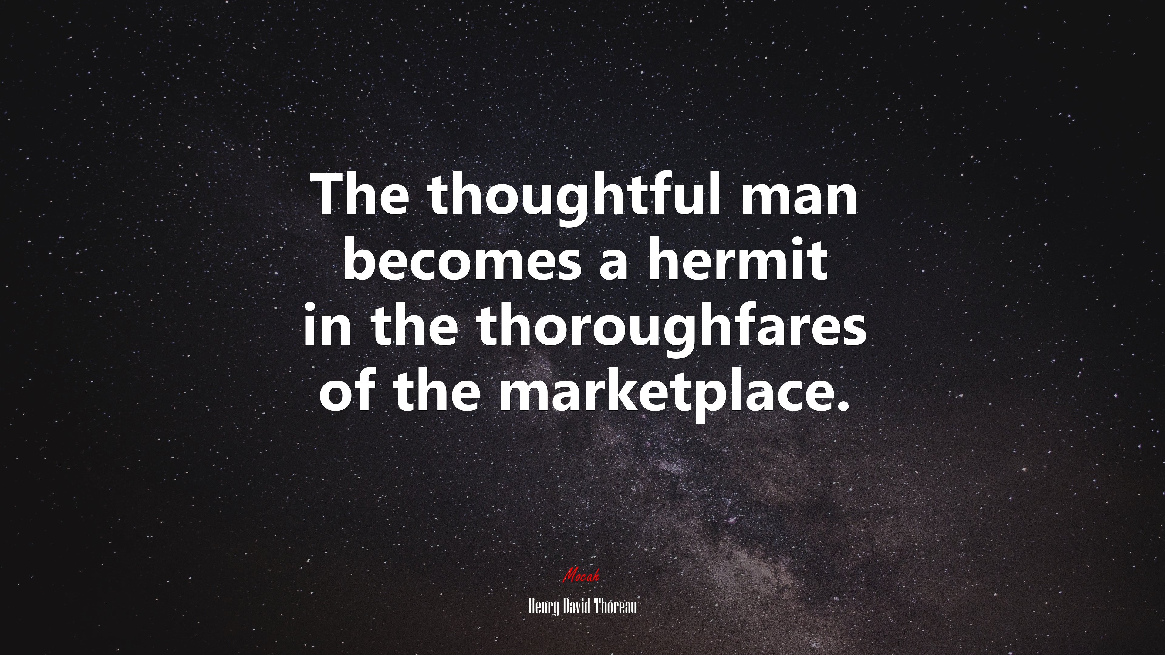 The thoughtful man becomes a hermit in the thoroughfares of the marketplace. | Henry David Thoreau quote HD Wallpaper