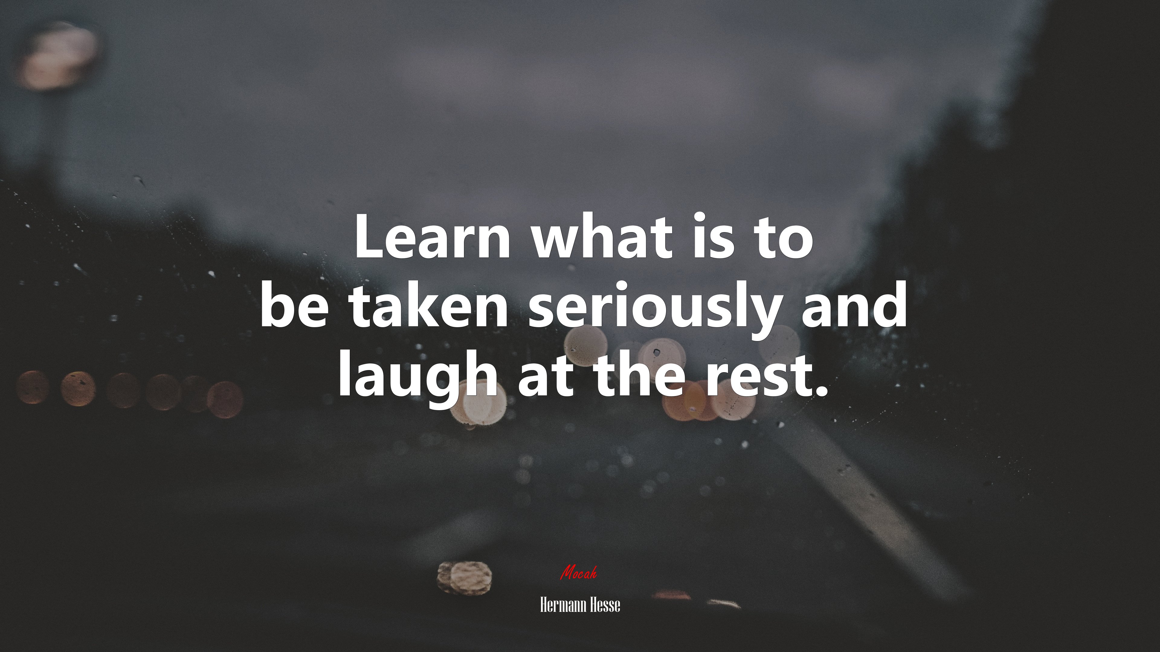 Learn what is to be taken seriously and laugh at the rest. | Hermann Hesse quote HD Wallpaper