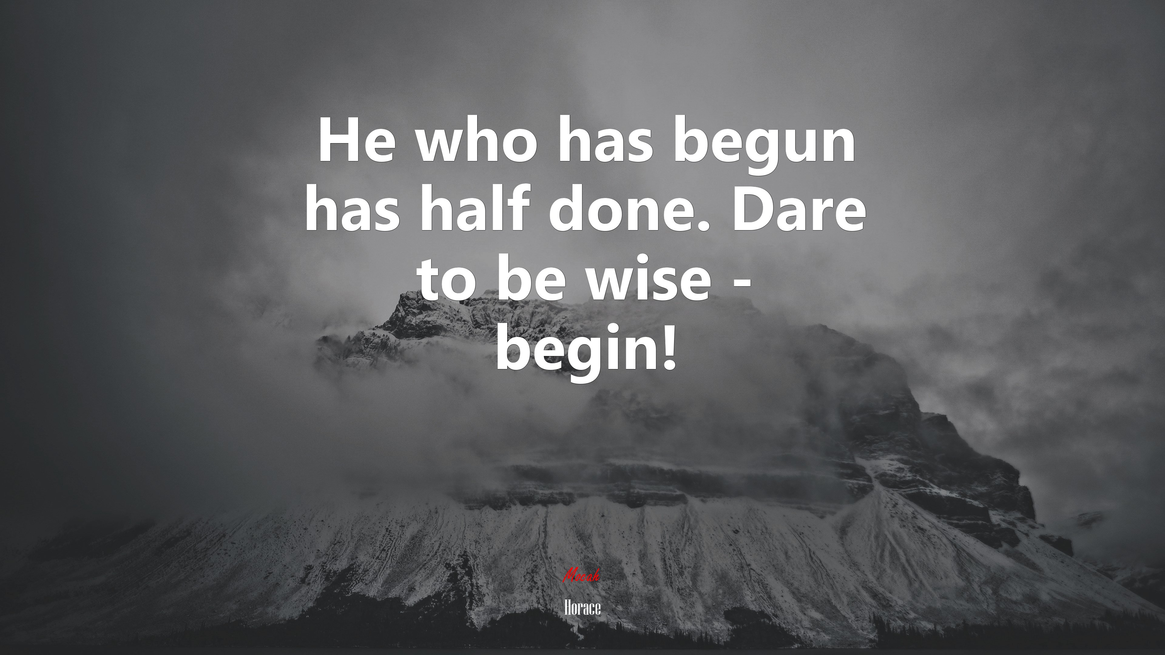 He who has begun has half done. Dare to be wise - begin! | Horace quote HD Wallpaper