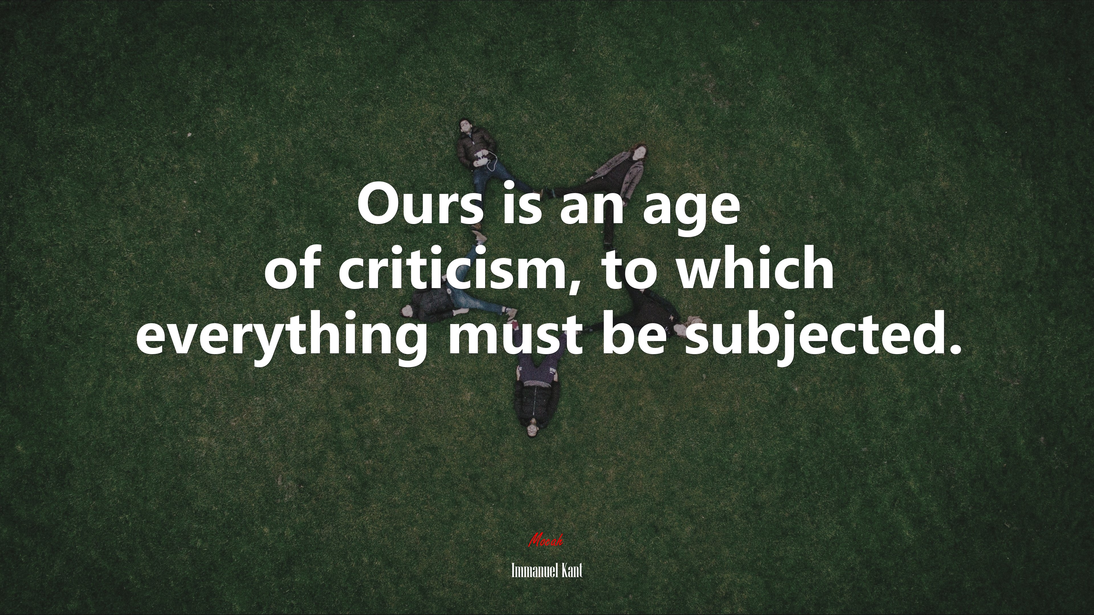Ours is an age of criticism, to which everything must be subjected. | Immanuel Kant quote HD Wallpaper