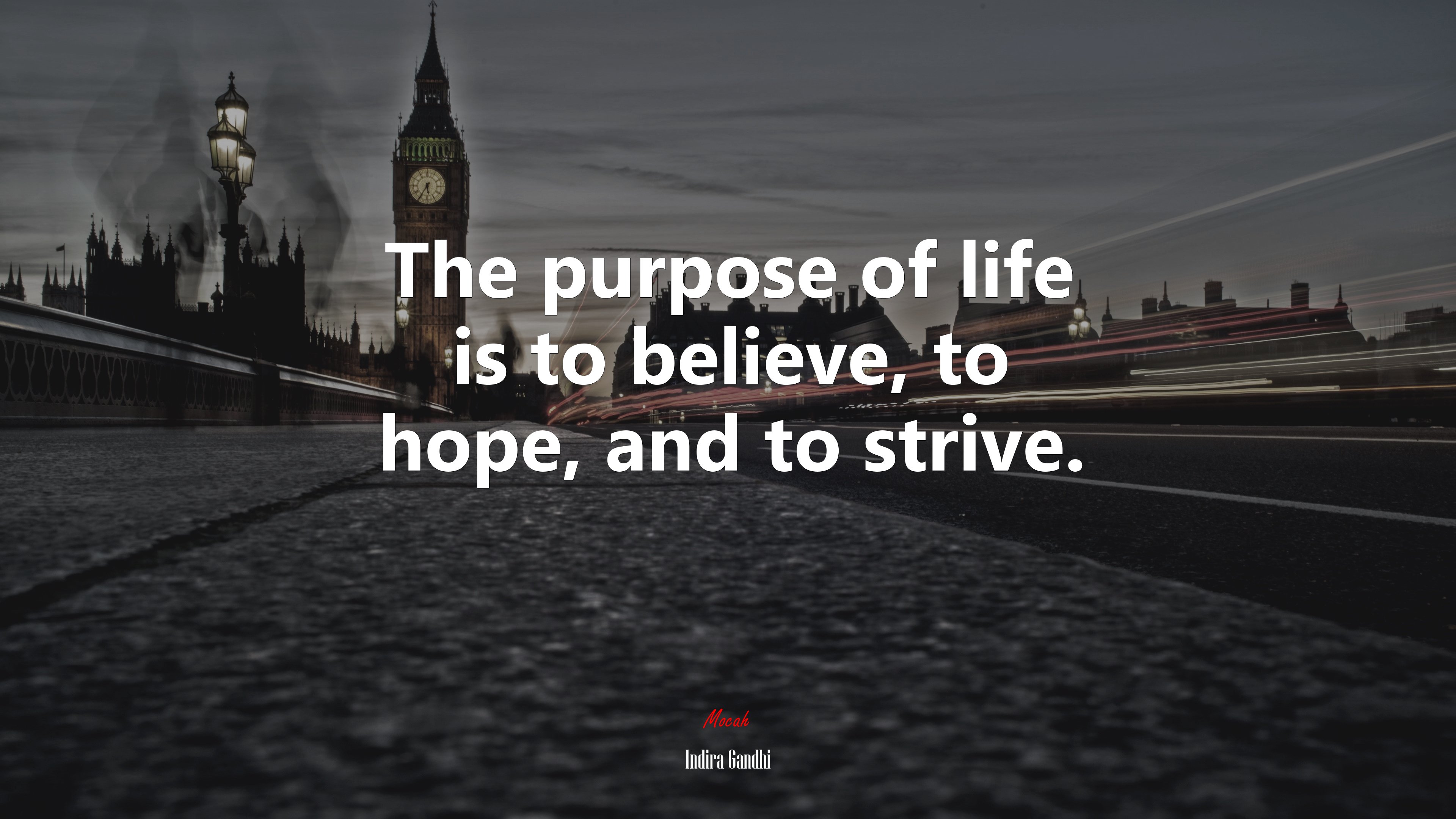The purpose of life is to believe, to hope, and to strive. | Indira Gandhi quote HD Wallpaper