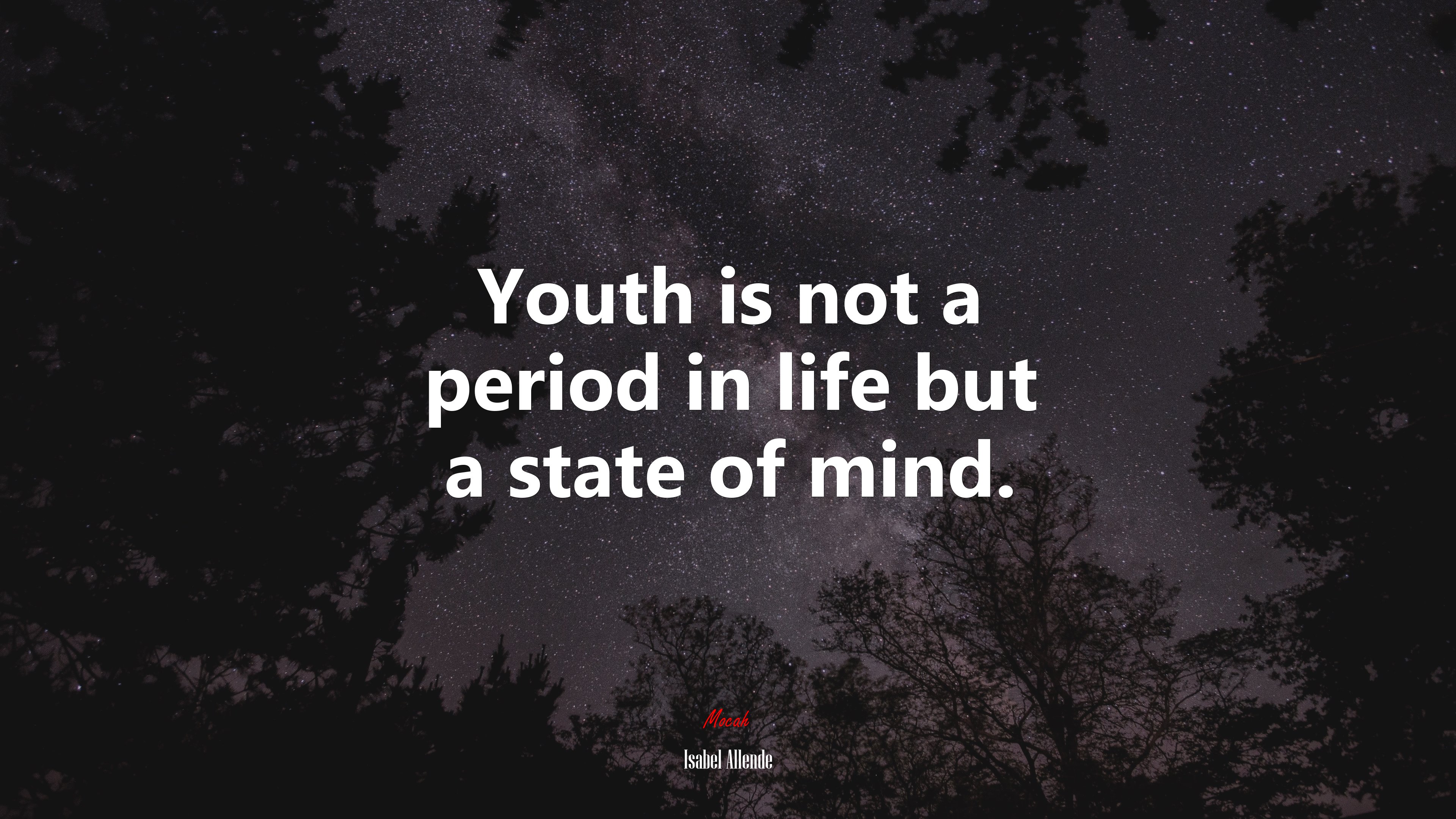 Youth is not a period in life but a state of mind. | Isabel Allende quote HD Wallpaper
