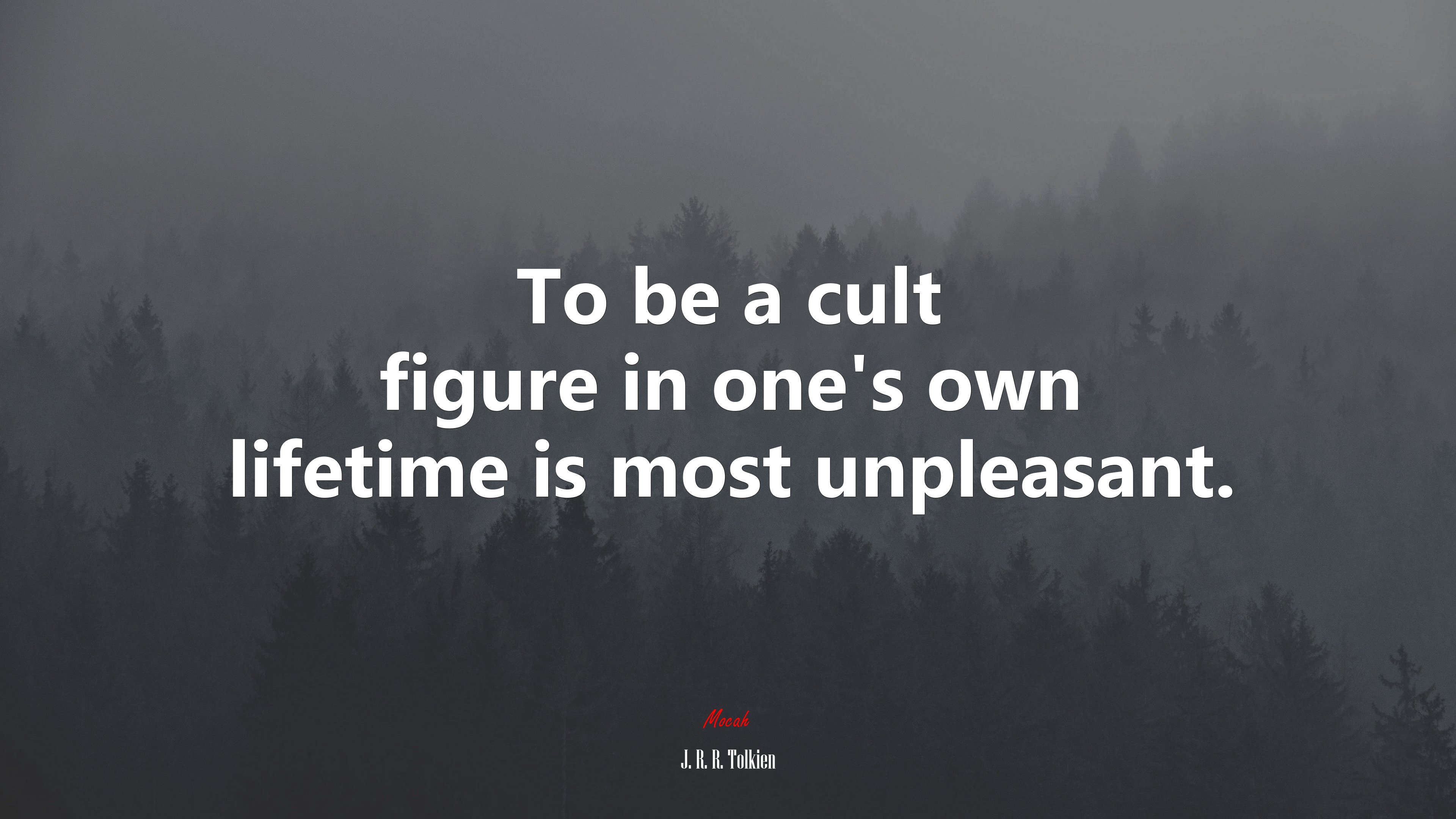 To be a cult figure in one’s own lifetime is most unpleasant. | J. R. R. Tolkien quote HD Wallpaper