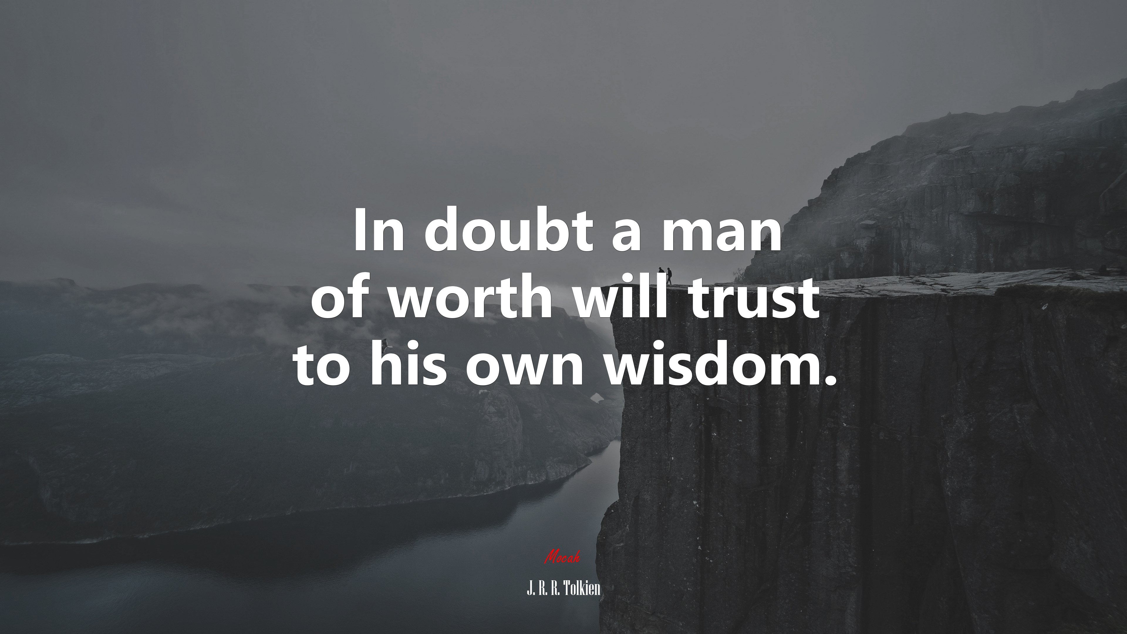 In doubt a man of worth will trust to his own wisdom. | J. R. R. Tolkien quote HD Wallpaper