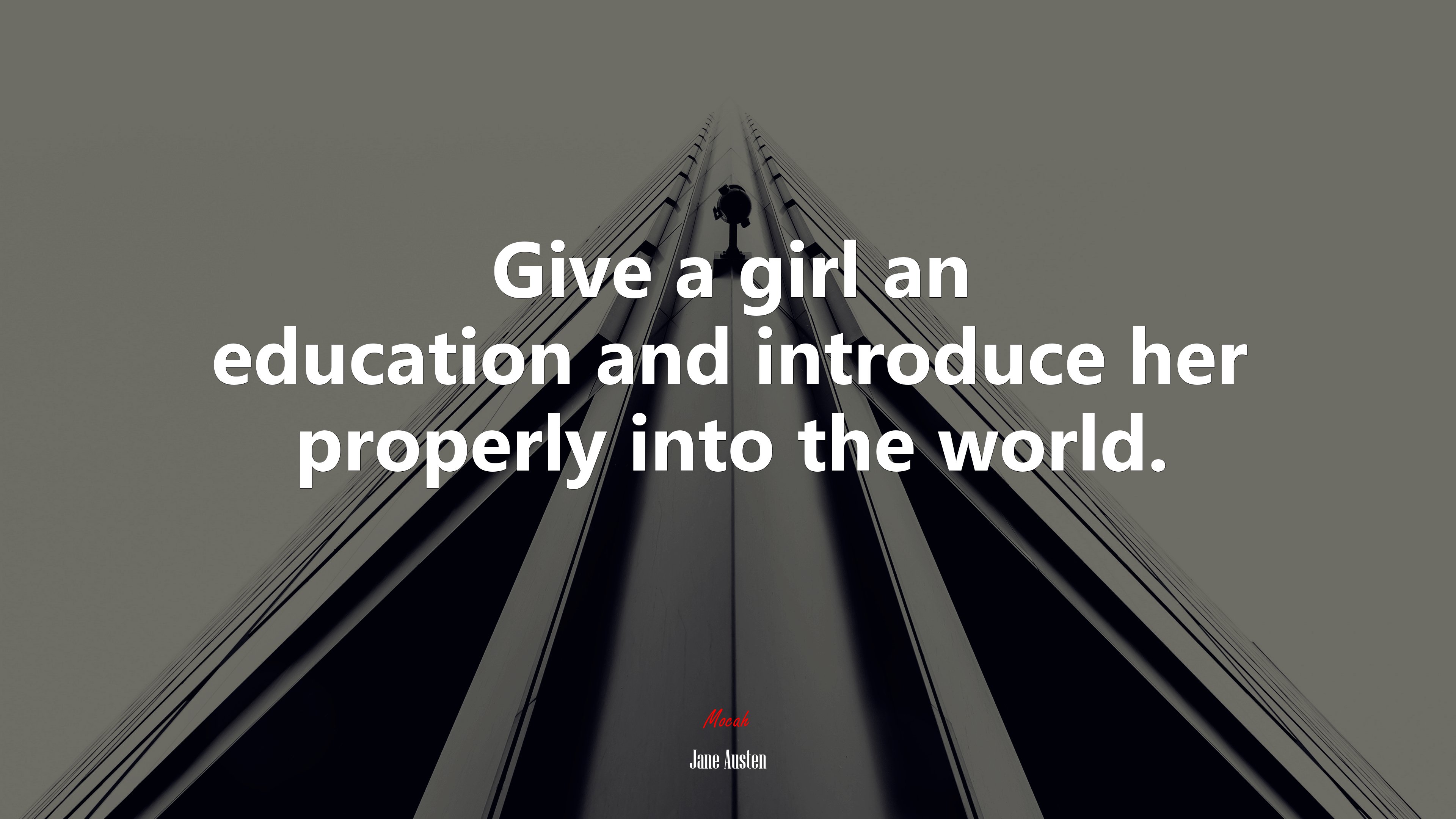 Give a girl an education and introduce her properly into the world. | Jane Austen quote HD Wallpaper